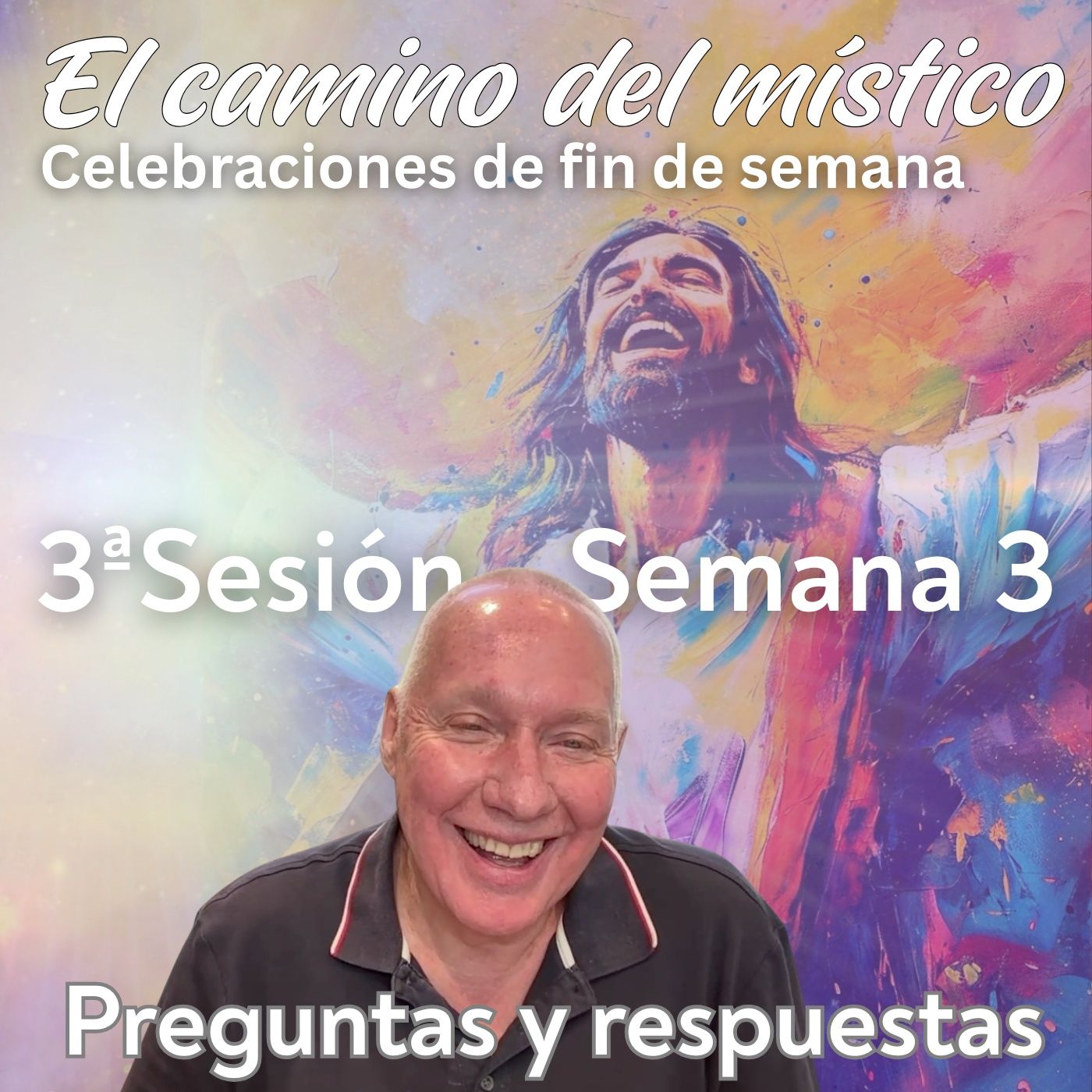 Sesión 3, Semana 3 «El camino del místico» Sesión de cierre/Preguntas y respuestas con David Hoffmeister Sesión 3, Semana 3 «El camino del místico» Sesión de cierre/Preguntas y respuestas con David Hoffmeister