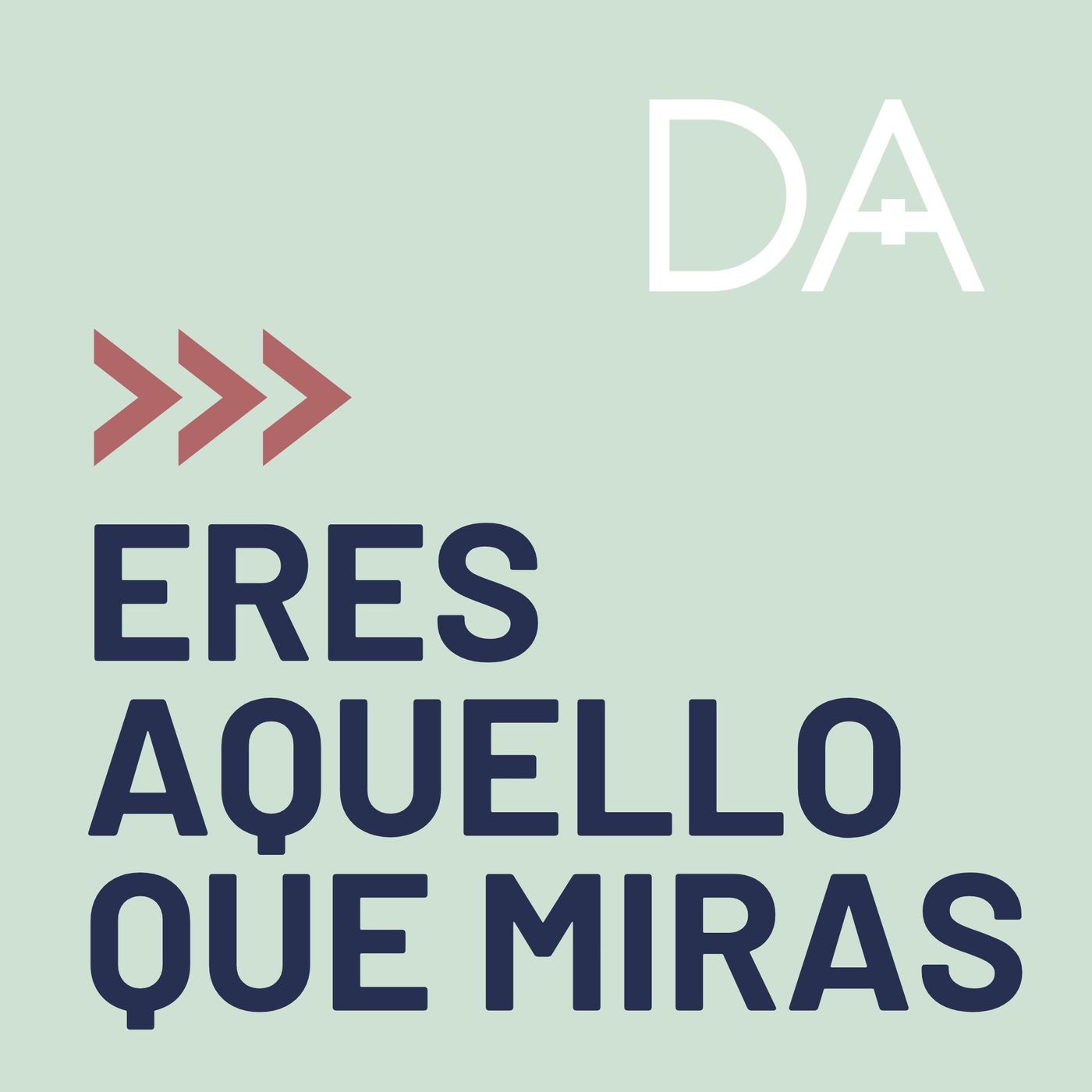 ERES QUELLO QUE MIRAS