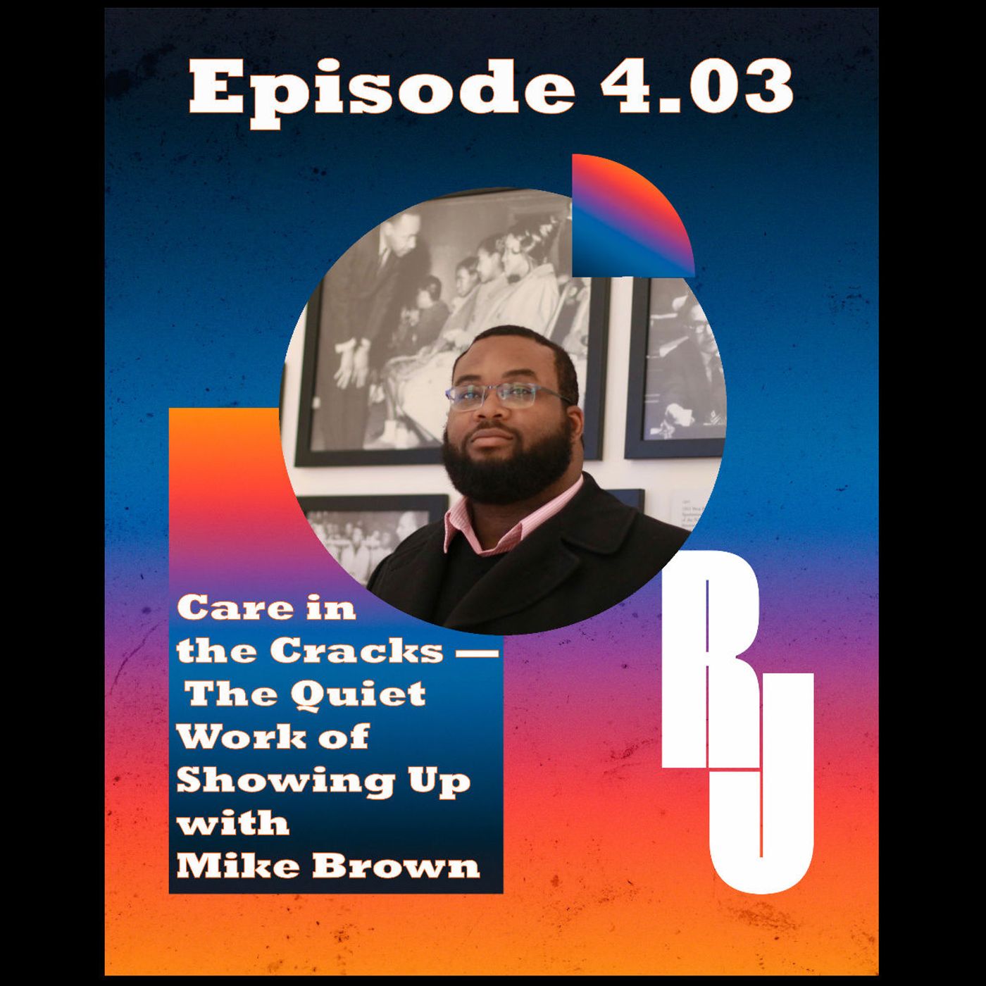 Care in the Cracks — The Quiet Work of Showing Up with Mike Brown Care in the Cracks — The Quiet Work of Showing Up with Mike Brown