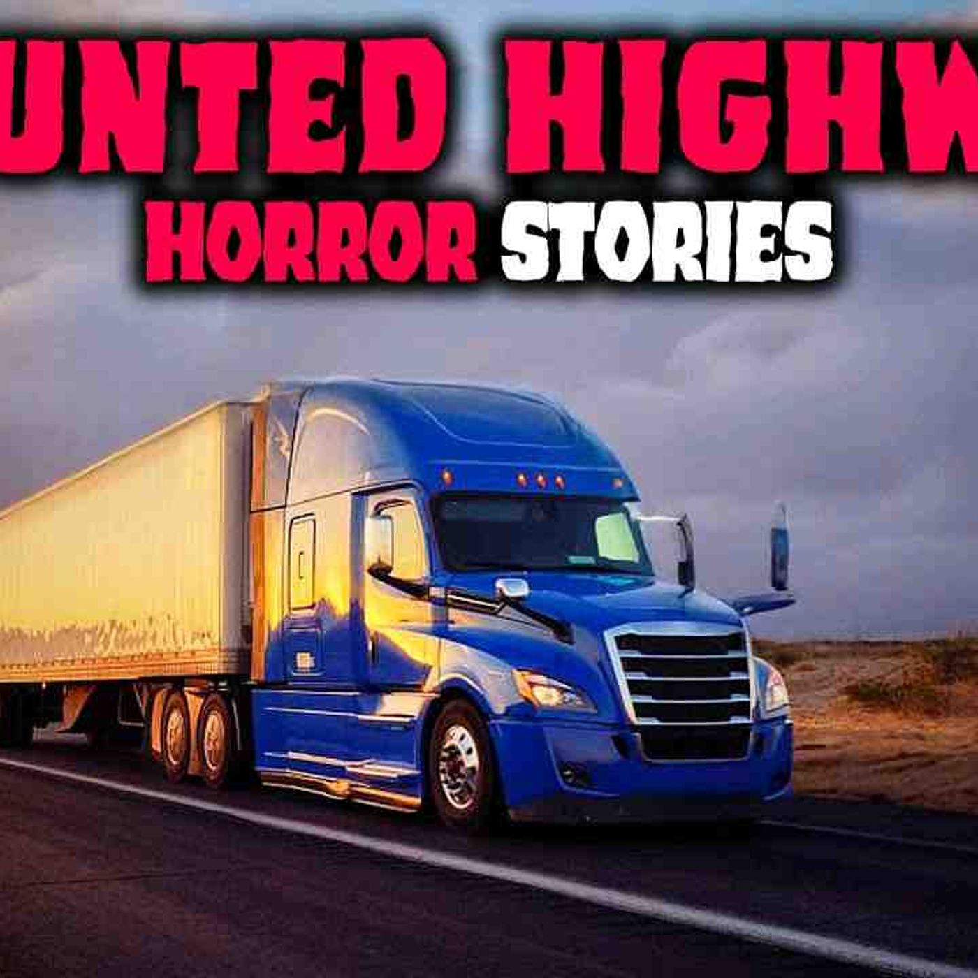 6 NEW Most Disturbing TRUE Trucker Horror Stories _ Buried Files episode artwork
