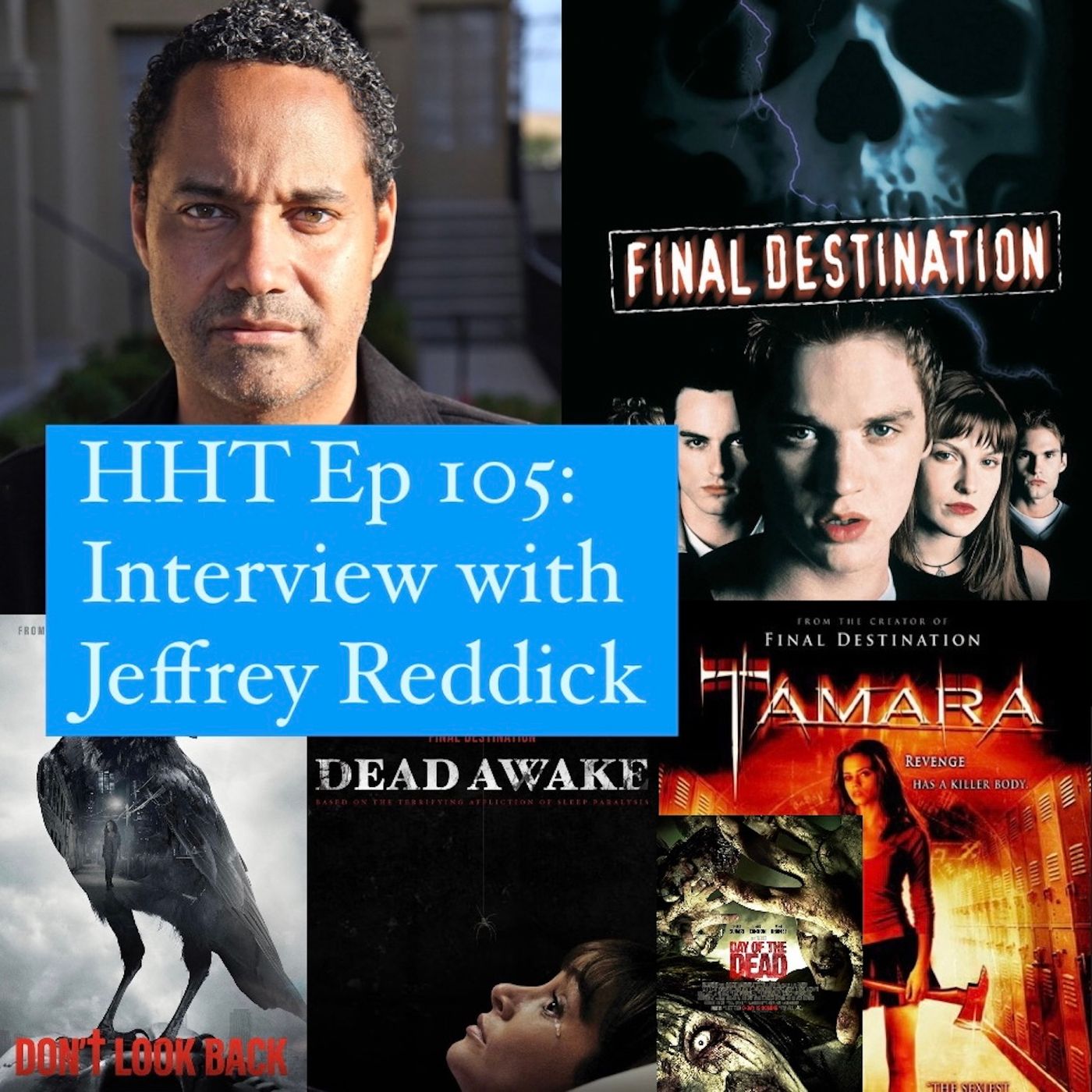 Ep 105: Interview w/Jeffrey Reddick, Creator of "Final Destination" & Horror Writer/Director Image
