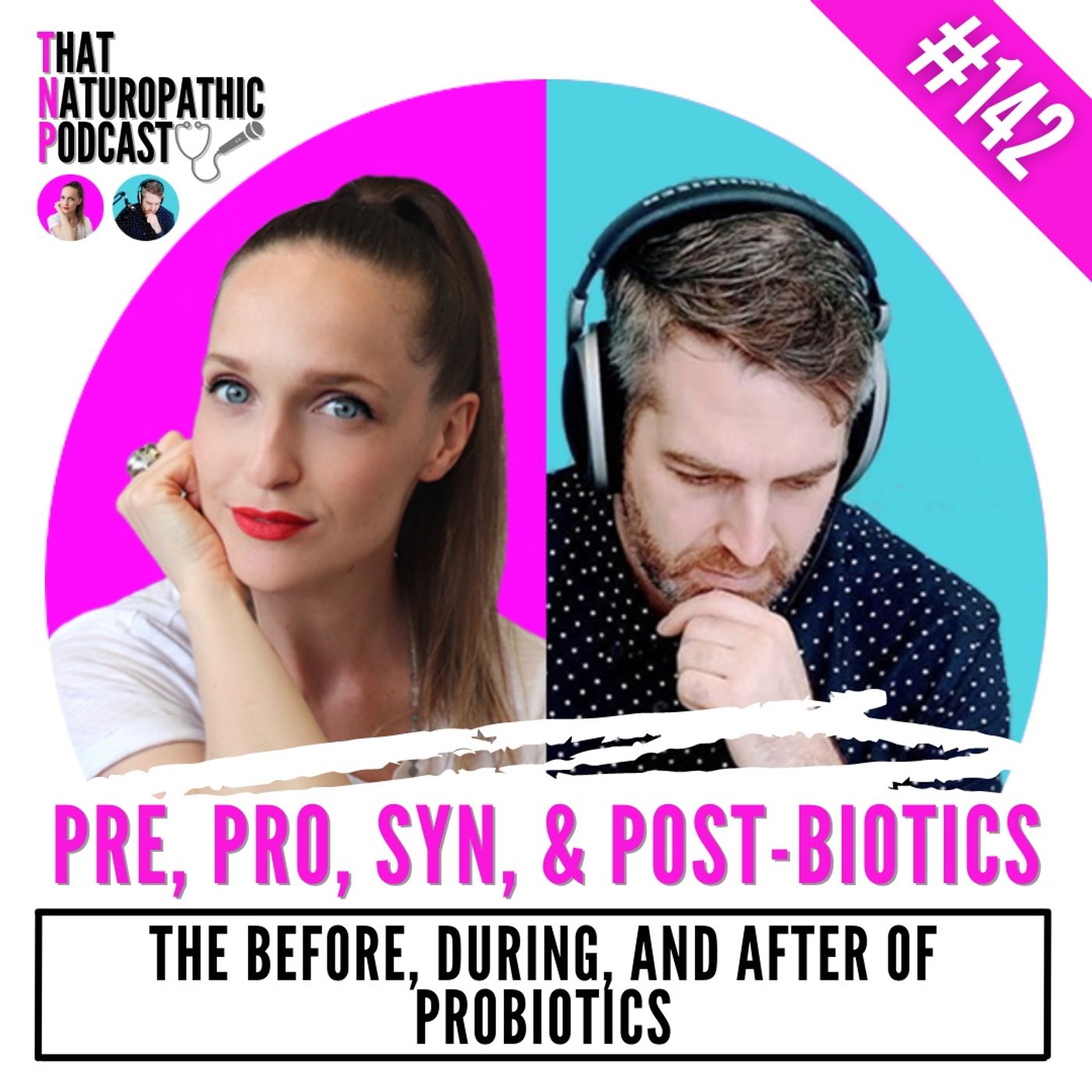 142: Pre, Pro, Post, Syn-Biotics -- The Before, During, and After of Probiotics episode artwork