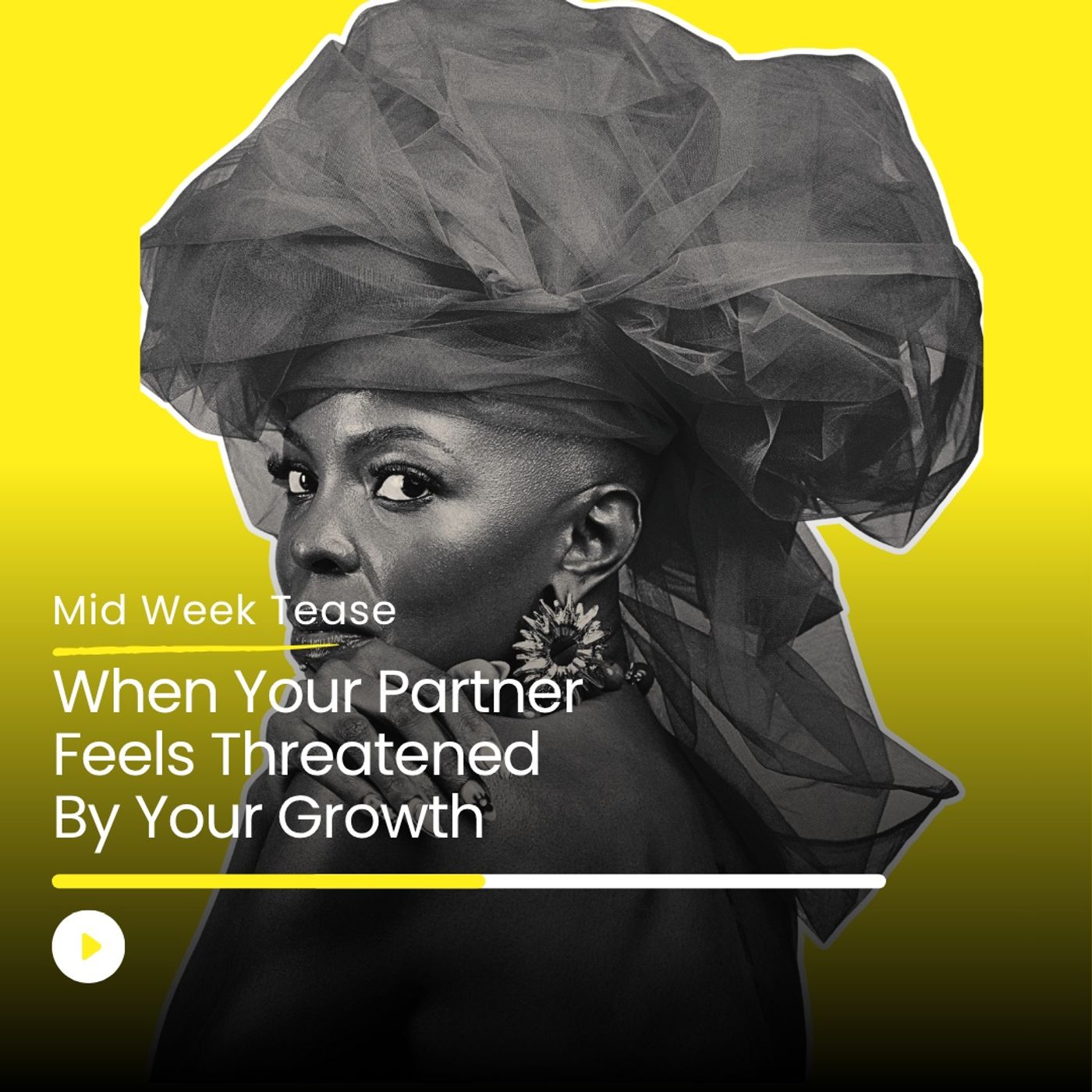 When Your Partner Feels Threatened By Your Growth | Mid Week Tease