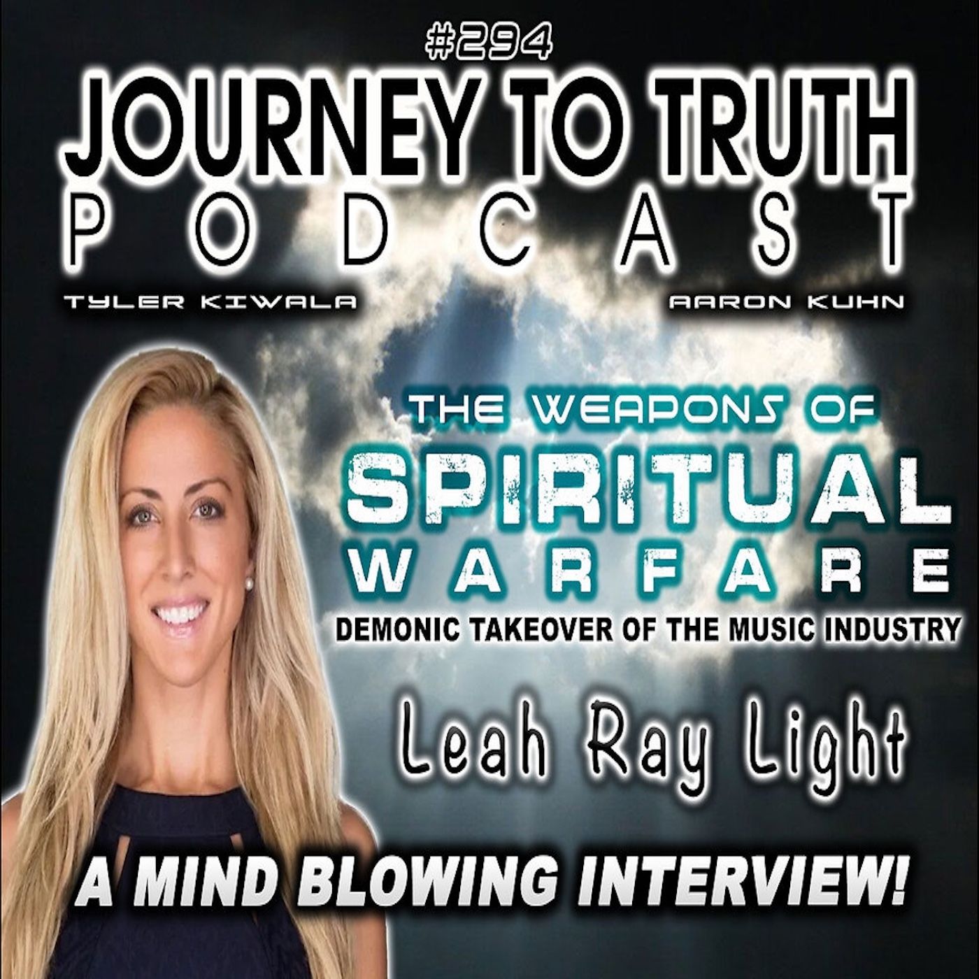 EP 294 - Leah Ray - The Weapons Of Spiritual Warfare | Demonic Takeover of the Entertainment Industry
