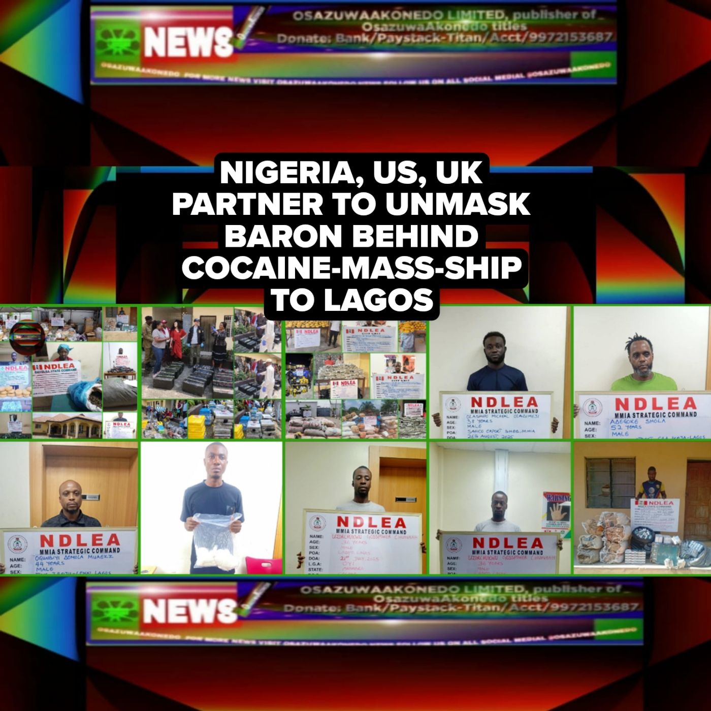 Nigeria, US, UK Partner To Unmask Baron Behind Cocaine-Mass-Ship To Lagos Nigeria, US, UK Partner To Unmask Baron Behind Cocaine-Mass-Ship To Lagos