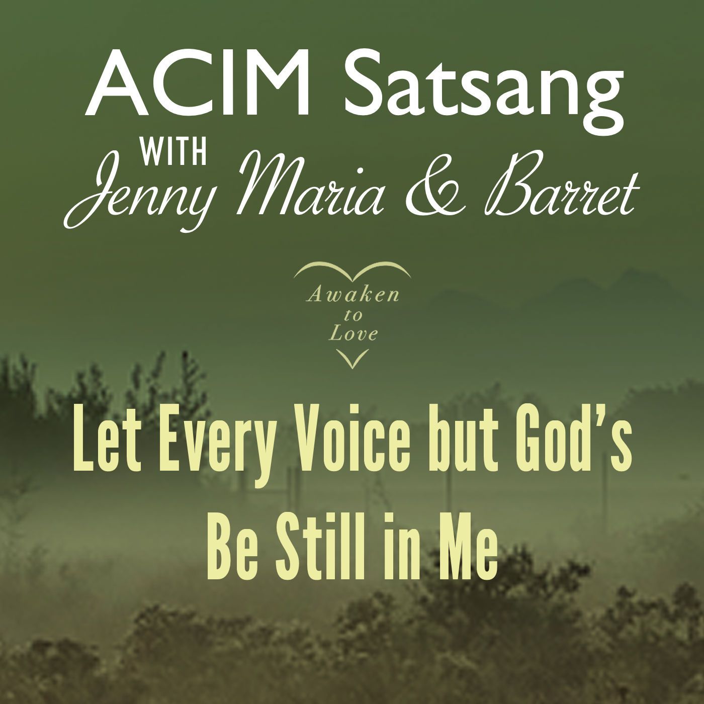A Course in Miracles, Let Every Voice but God’s Be Still in Me, ACIM Satsang