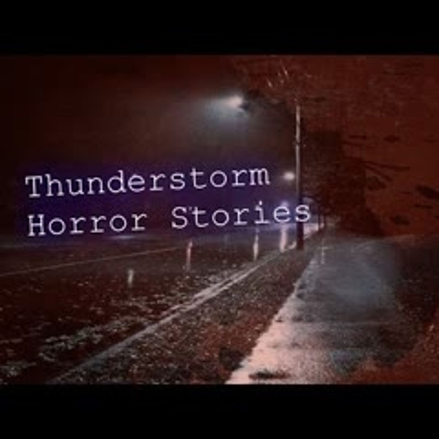 3 Allegedly TRUE Creepy Thunderstorm Horror Stories