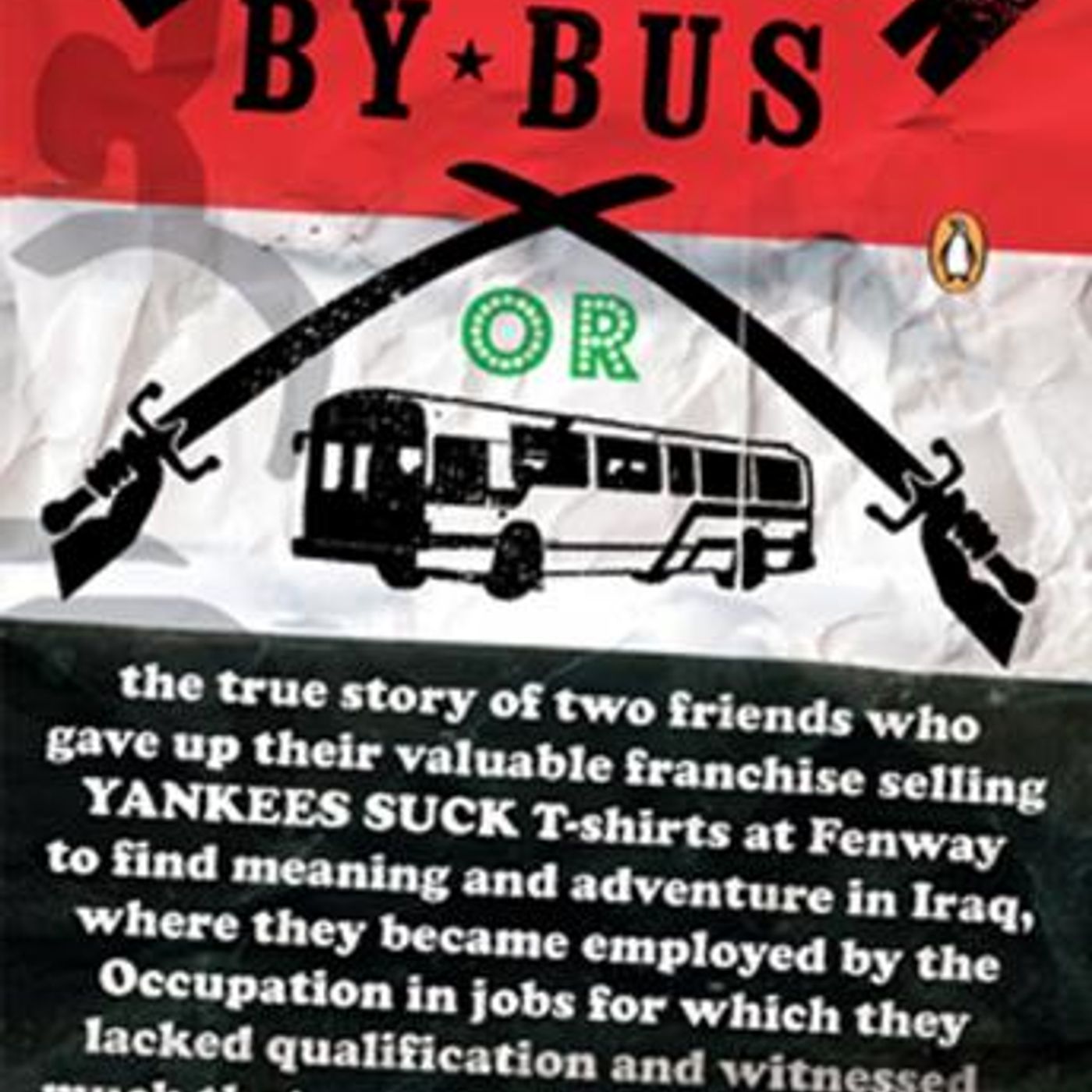 Babylon by Bus: Or true story of two friends who gave up valuable franchise selling T-shirts to find meaning & adventure in Iraq where they episode artwork