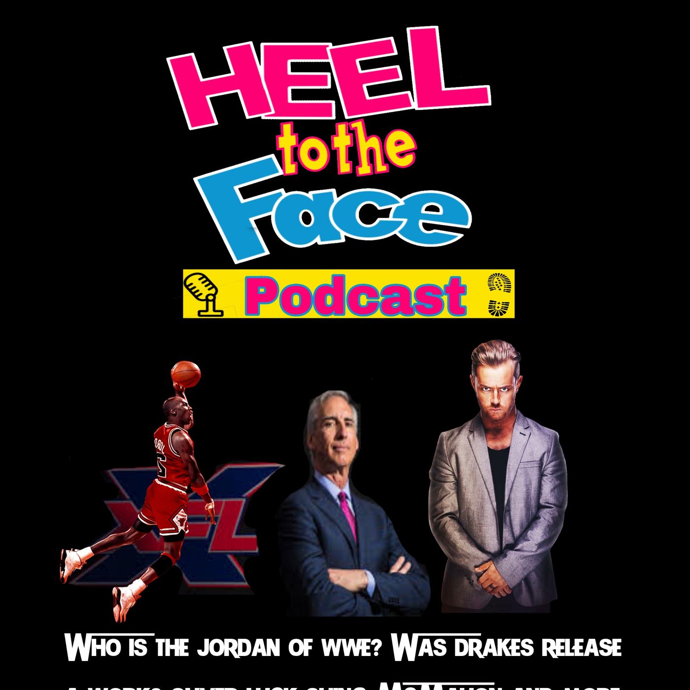 Who's the Michael Jordan of WWE Heel To The Face Podcast episode artwork