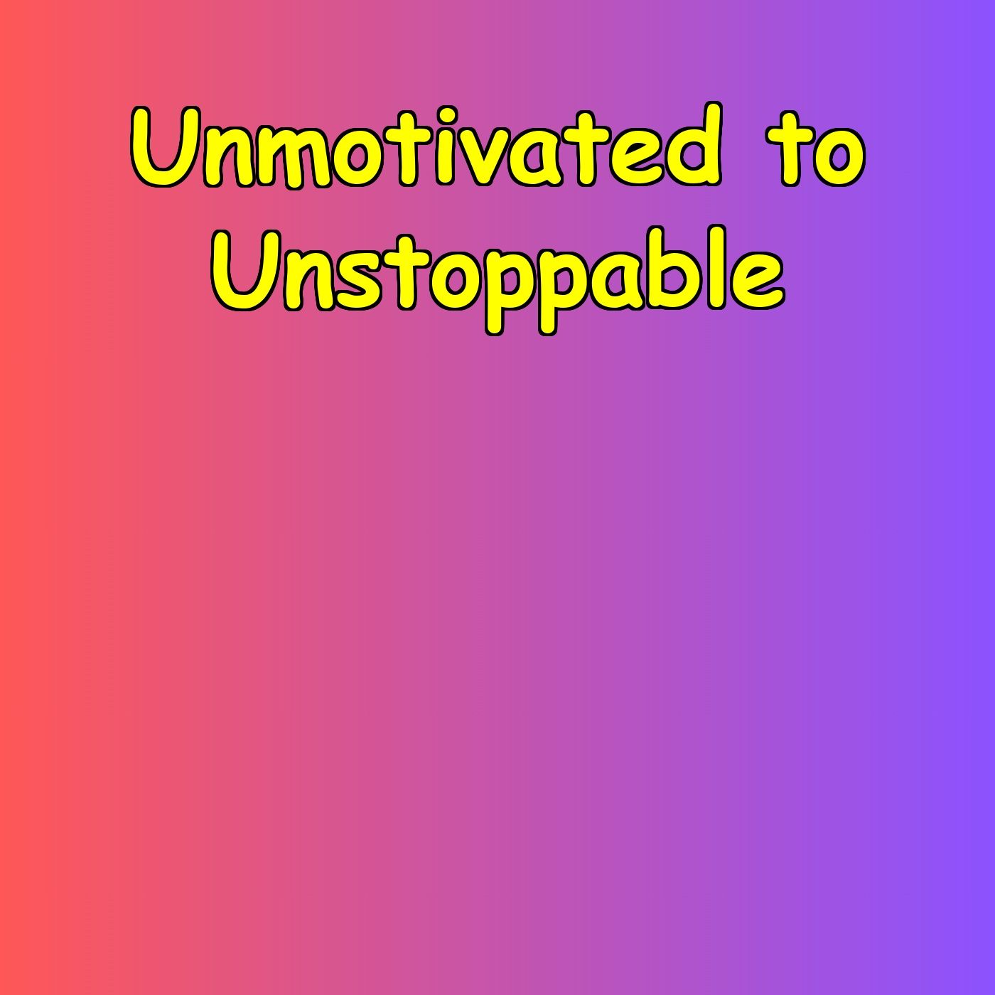 Unmotivated to Unstoppable | Daily Fire