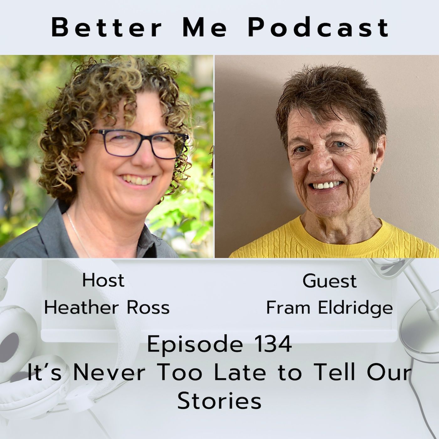 EP 134 It's Never Too Late to Tell Our Stories (with Fran Eldridge)