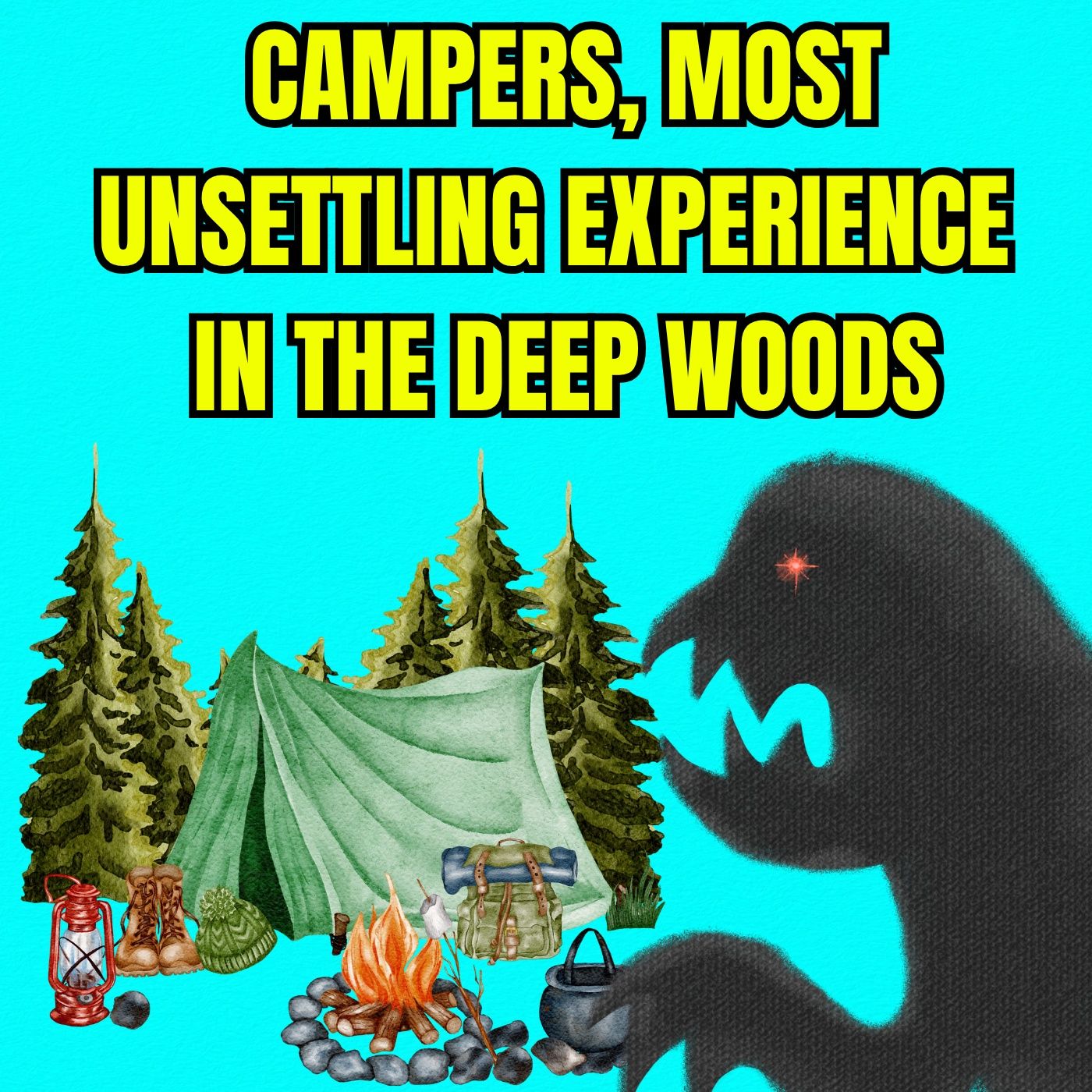 Campers, Most Unsettling Experience In The Deep Woods