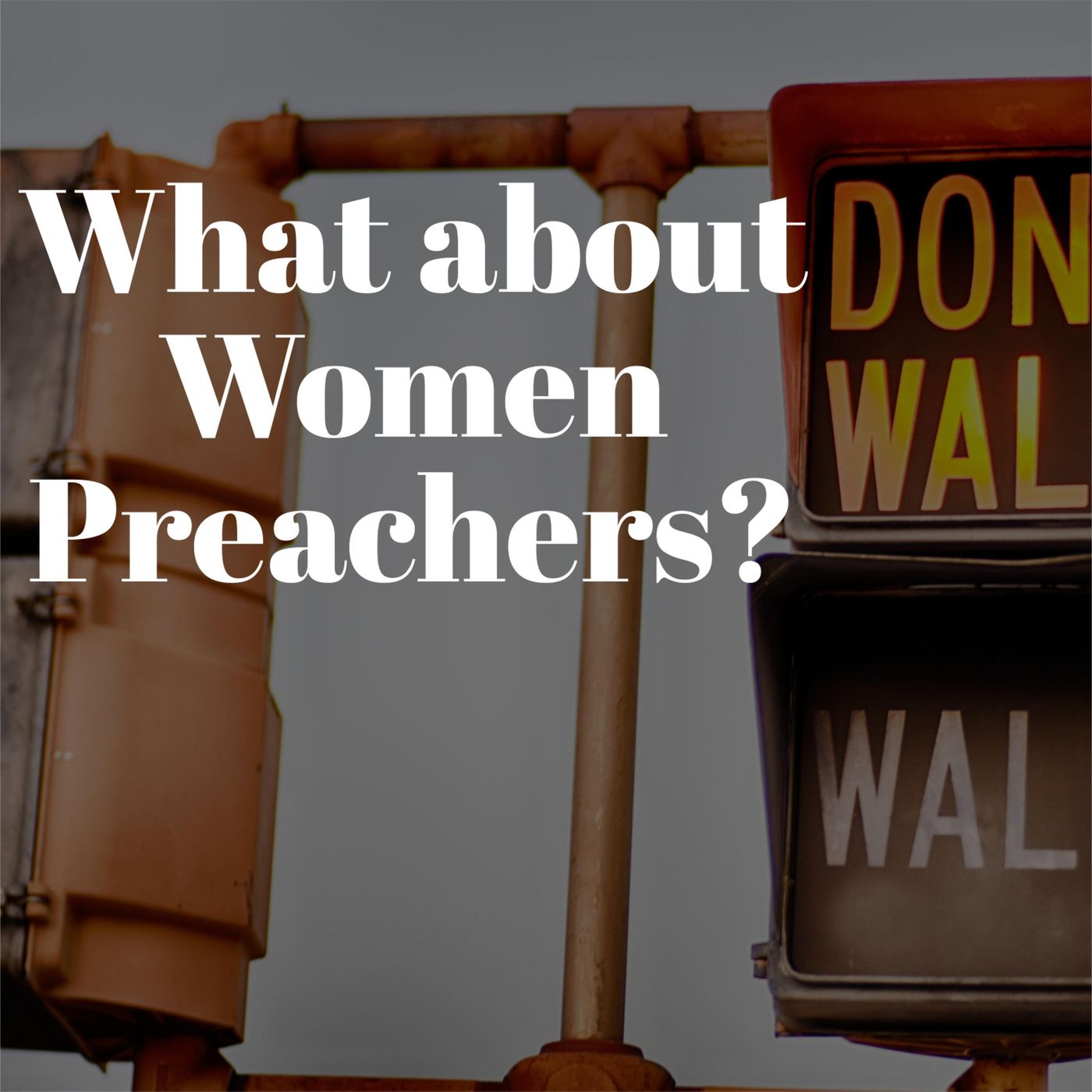 #62 What about Women Preachers?