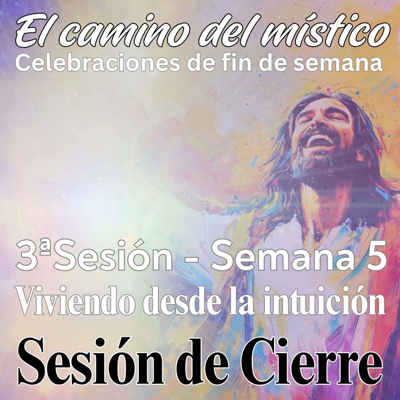 Sesión 3, Semana 5 «El camino del místico» Sesión de Cierre con Greg, Jiska and David Sesión 3, Semana 5 «El camino del místico» Sesión de Cierre con Greg, Jiska and David