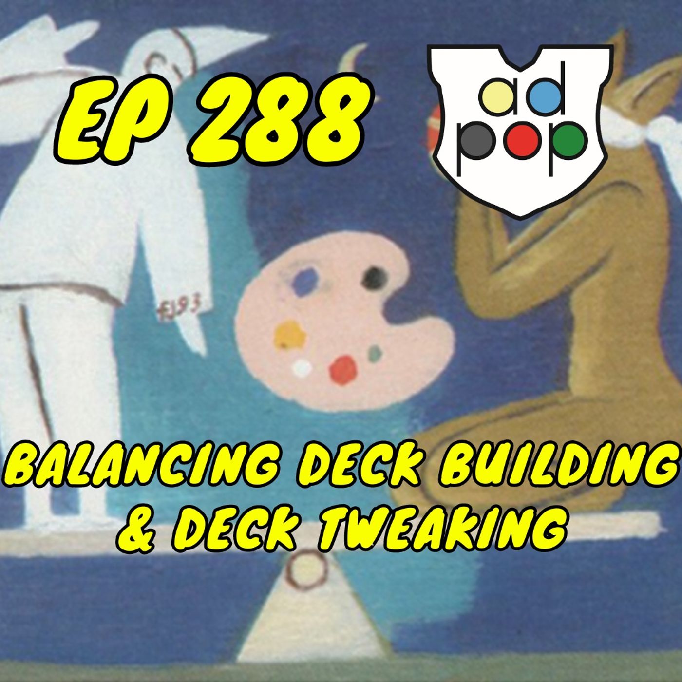 Commander ad Populum, Ep 288 - Balancing Deck Building & Deck Tweaking