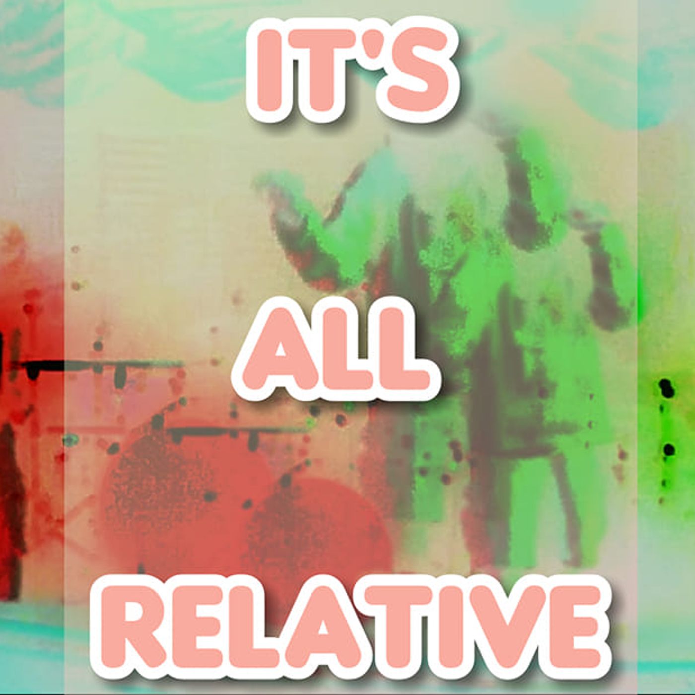 It's All Relative podcast artwork