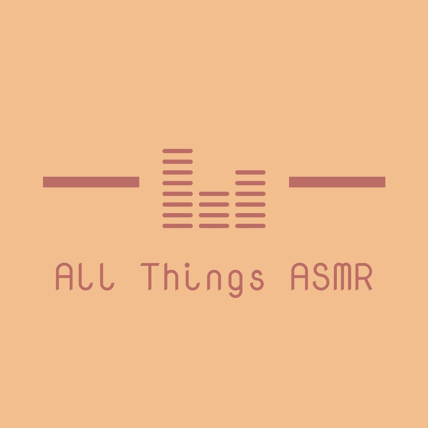 All Things ASMR