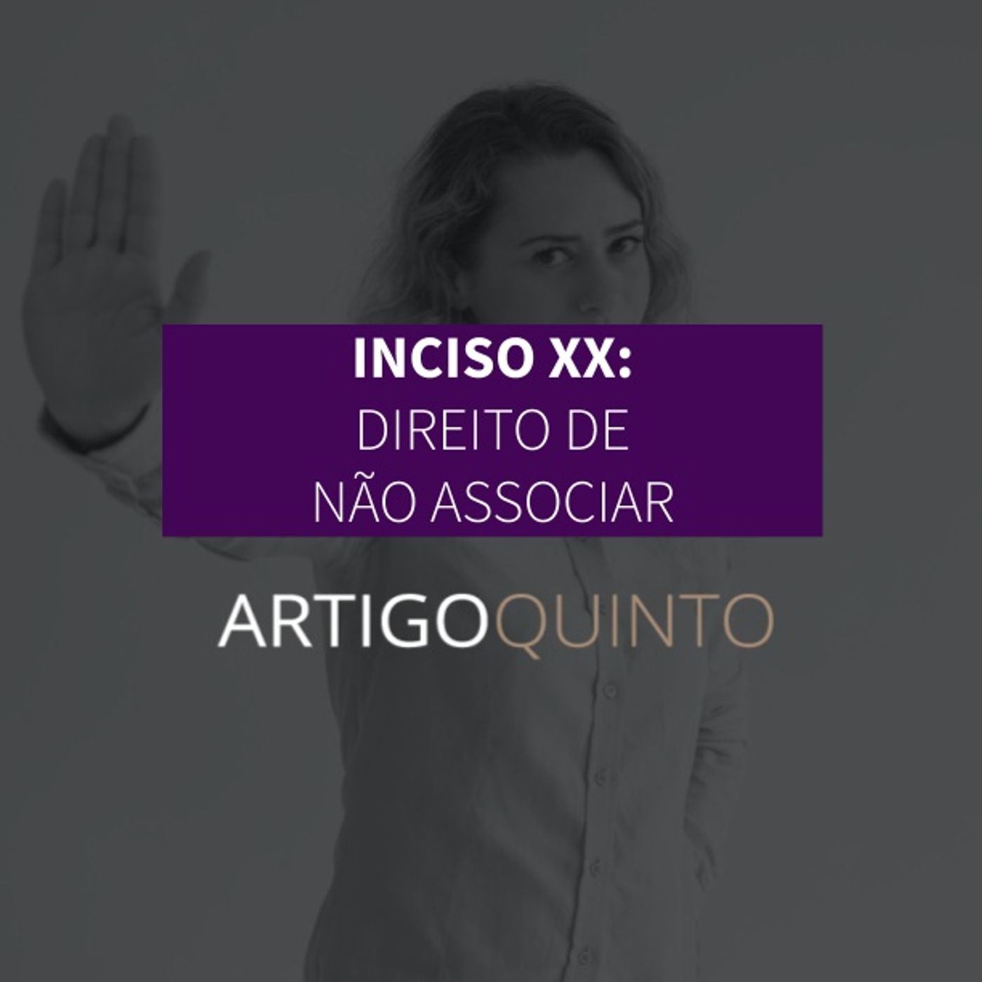 Inciso XX: Direito de não se associar - Artigo 5º