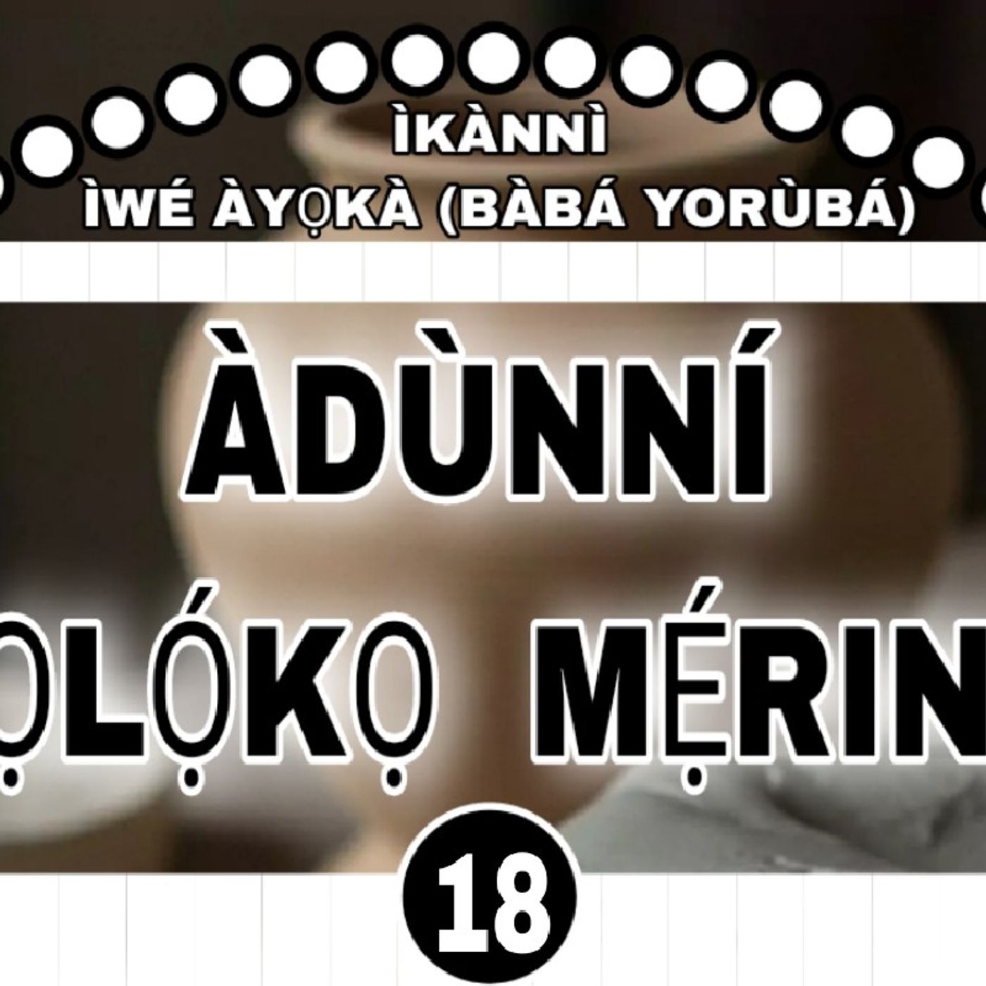 ÀDÙNNÍ OLỌ́KỌ MẸ́RIN pt.18 episode artwork