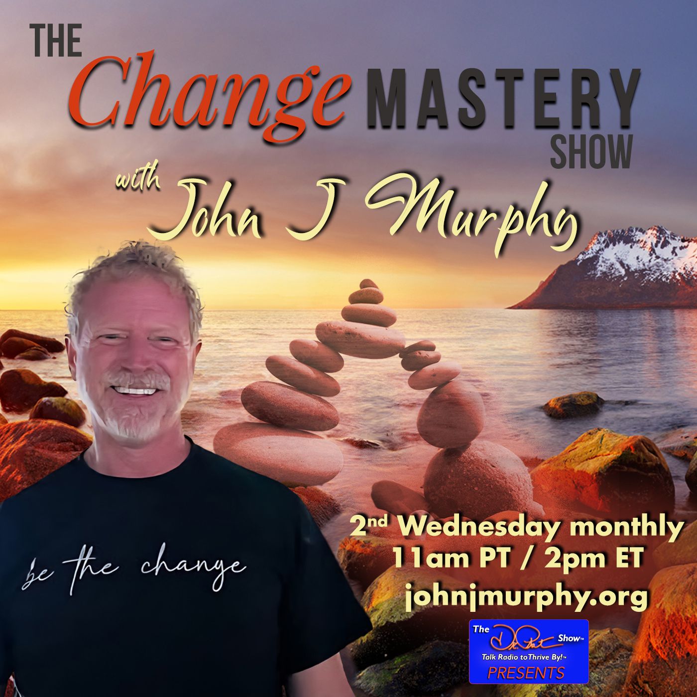 The Change Mastery Show with John J. Murphy and Dr. Pat®