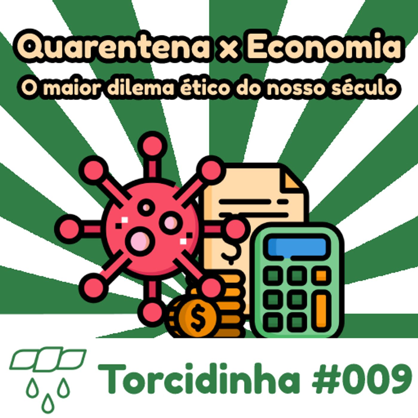 Torcidinha #009 - "Quarentena x Economia: O maior dilema ético do nosso século" episode artwork