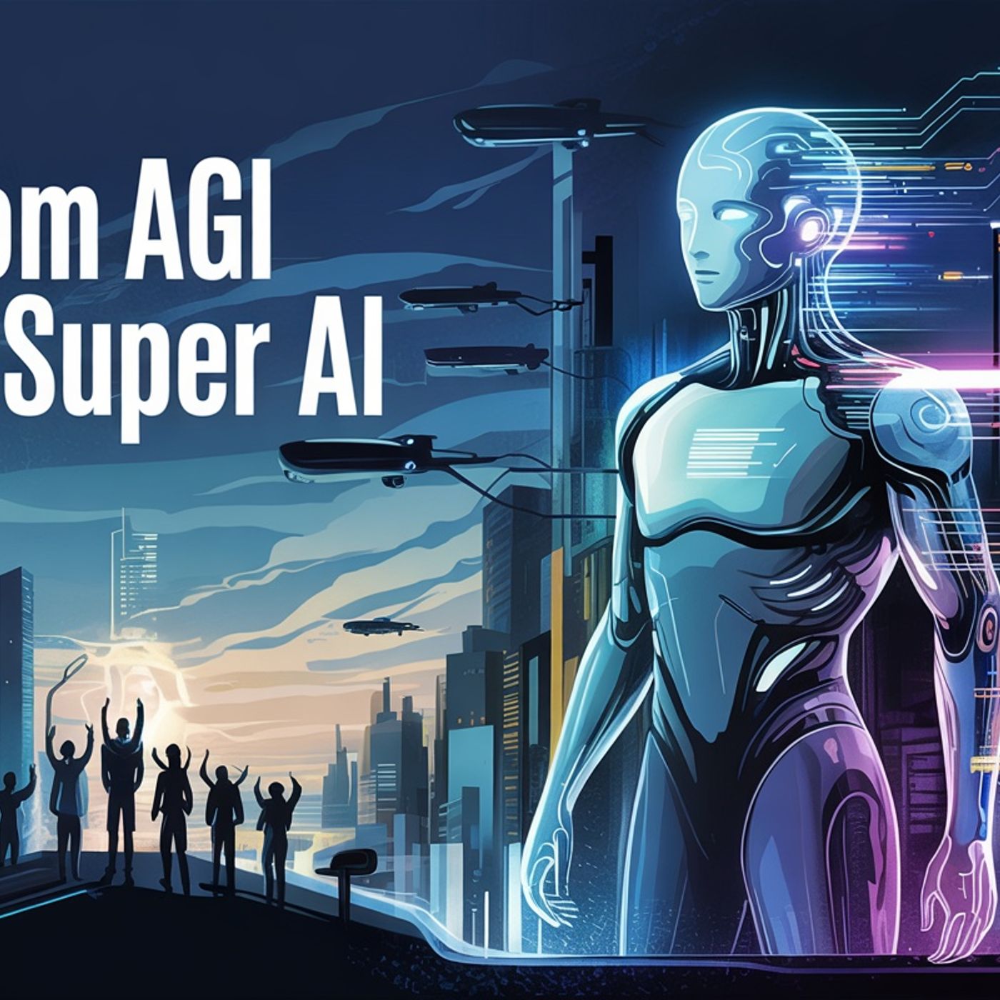 From AGI to Super AI: When Artificial Intelligence Surpasses Humanity