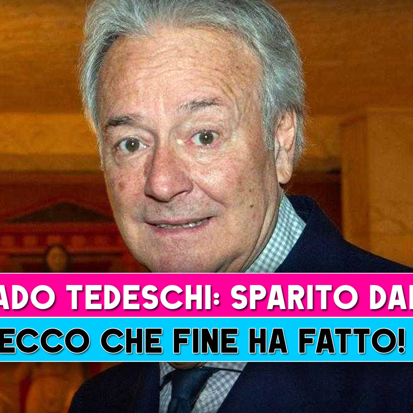 Corrado Tedeschi, Sparito Dalla Tv: Ecco Che Fine Ha Fatto!