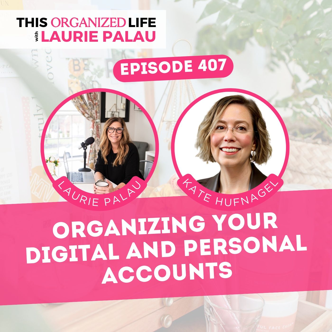 Organizing Your Digital and Personal Accounts with Kate Hufnagel | Ep 407