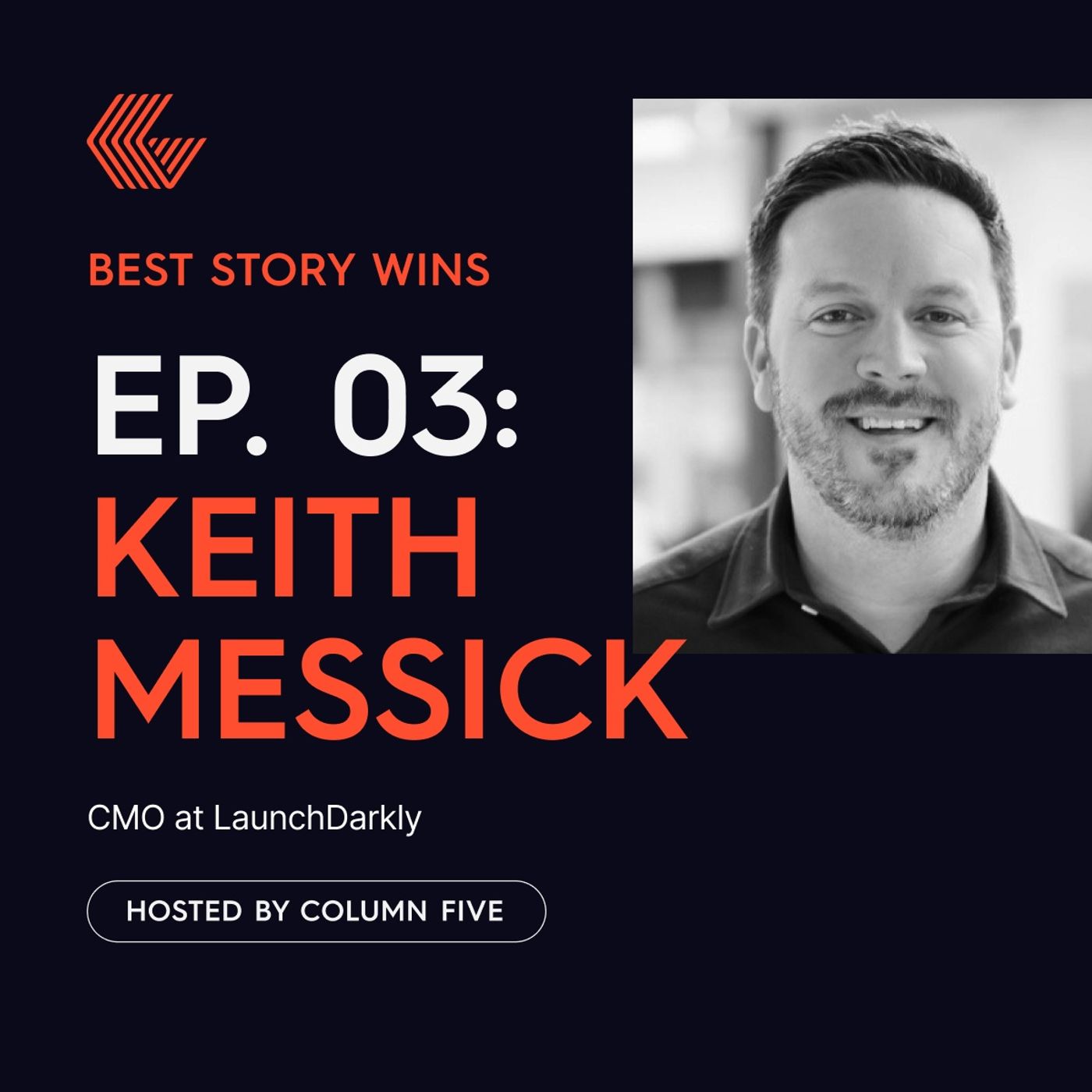 Ep. 3 Keith Messick (CMO at LaunchDarkly)