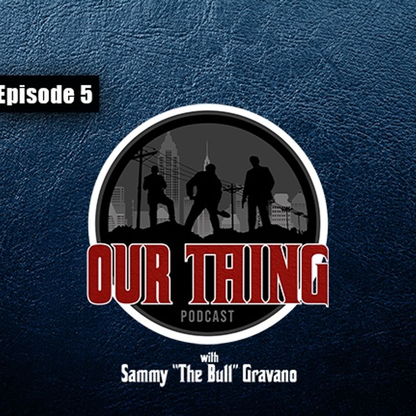 'Our Thing' Podcast Season 5 Episode 5: “I’m Going To Break Out.” | Sammy "The Bull" Gravano