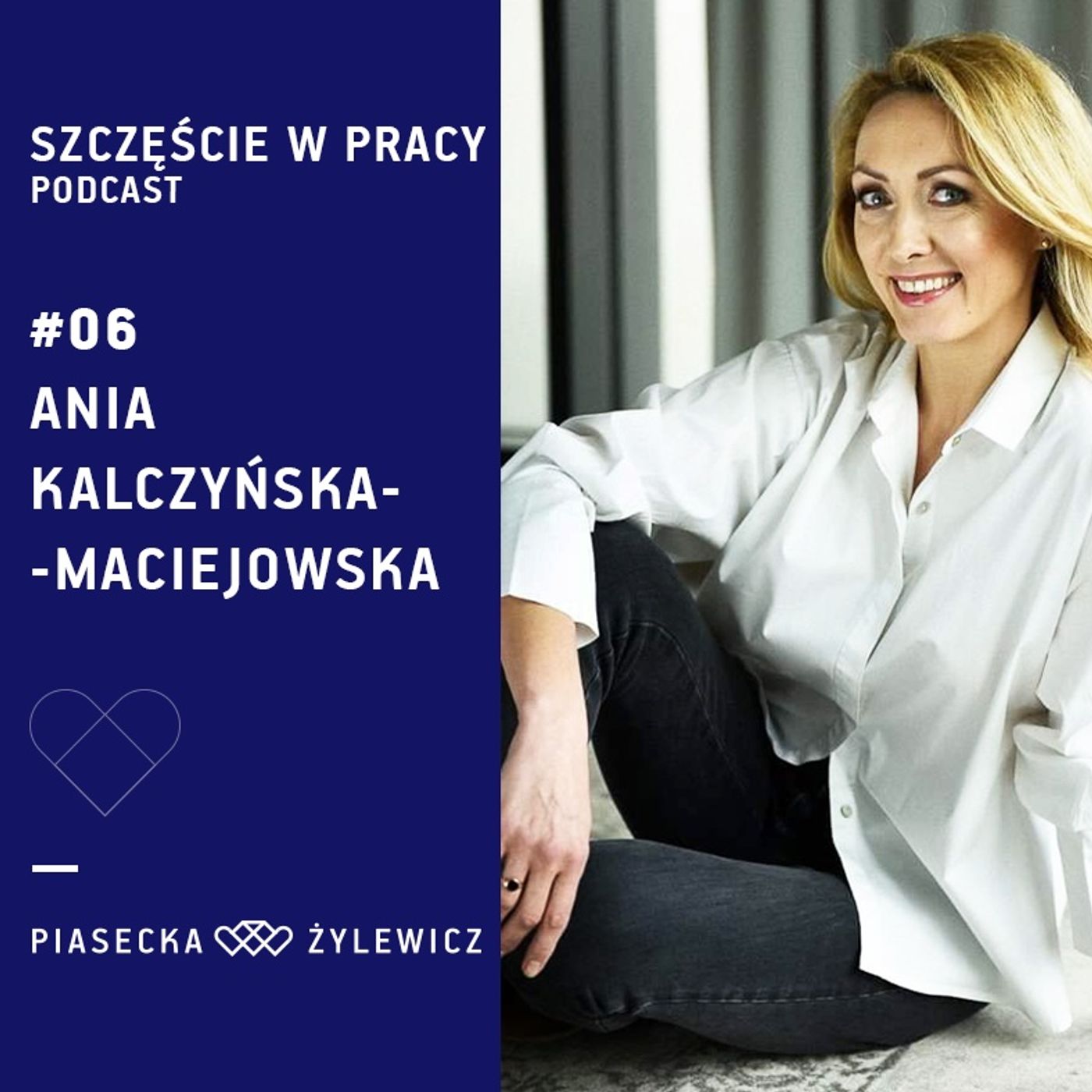 #06 Pozytywne pewność siebie w showbiznesie: Ania Kalczyńska-Maciejowska episode artwork