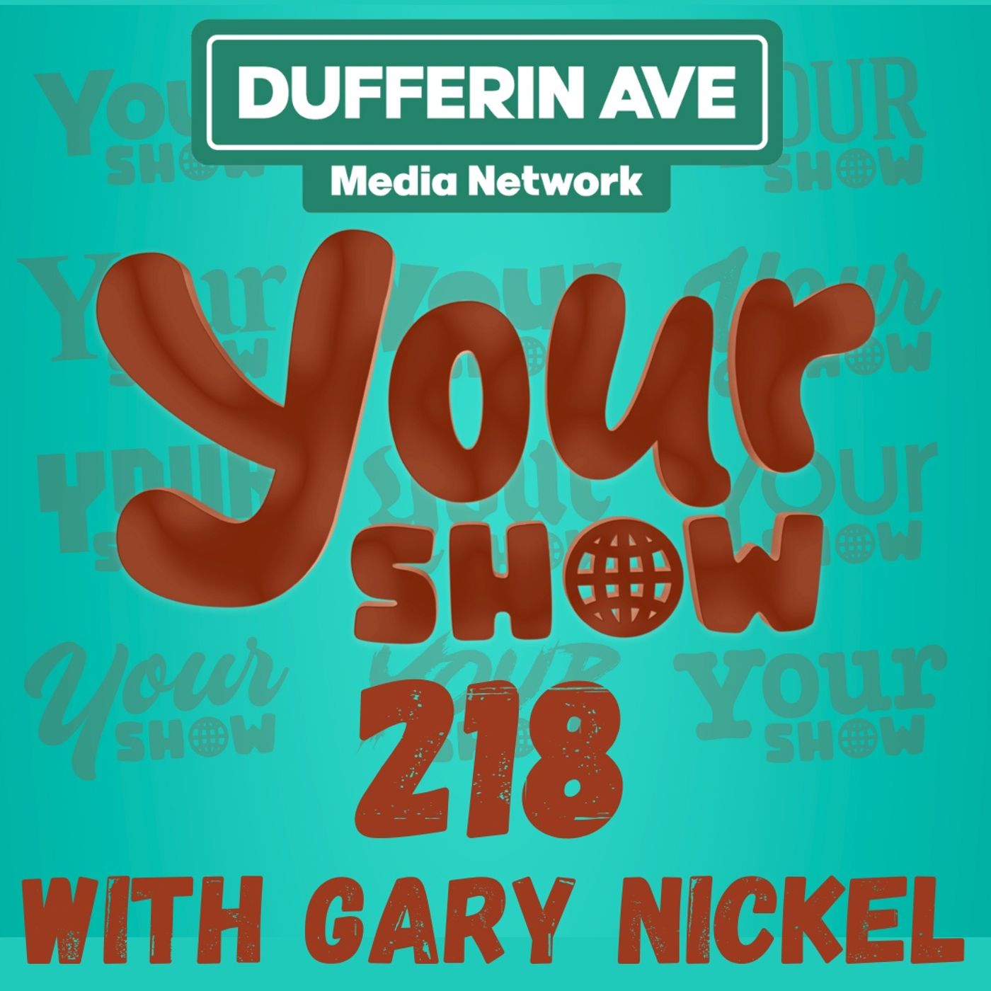Your Show with Gary Nickel - Ep 218 - Dufferin Ave Media Network episode artwork