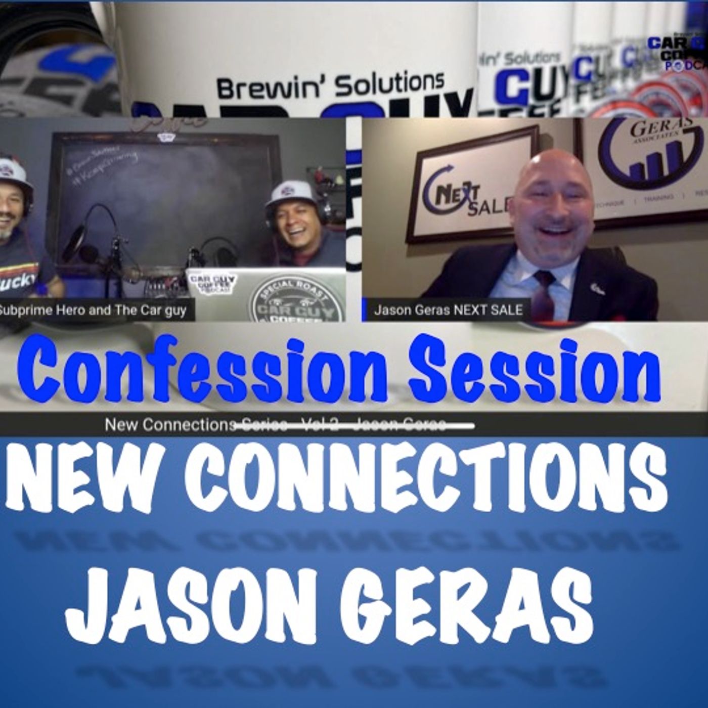 New Connections - Vol. 2 - #CarGuyConfessionSession - Jason Geras - Next Sale