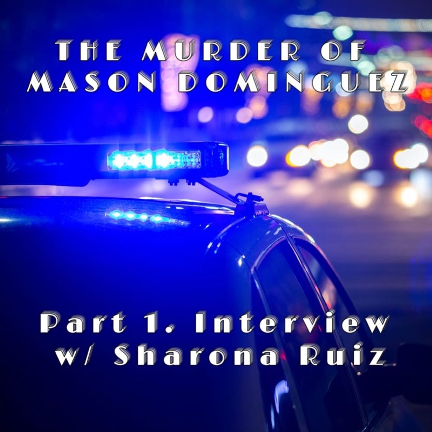 Sharona Ruiz Aunt of 4yr Old Murder Victim Mason Dominguez Exclusive interview!!! episode artwork