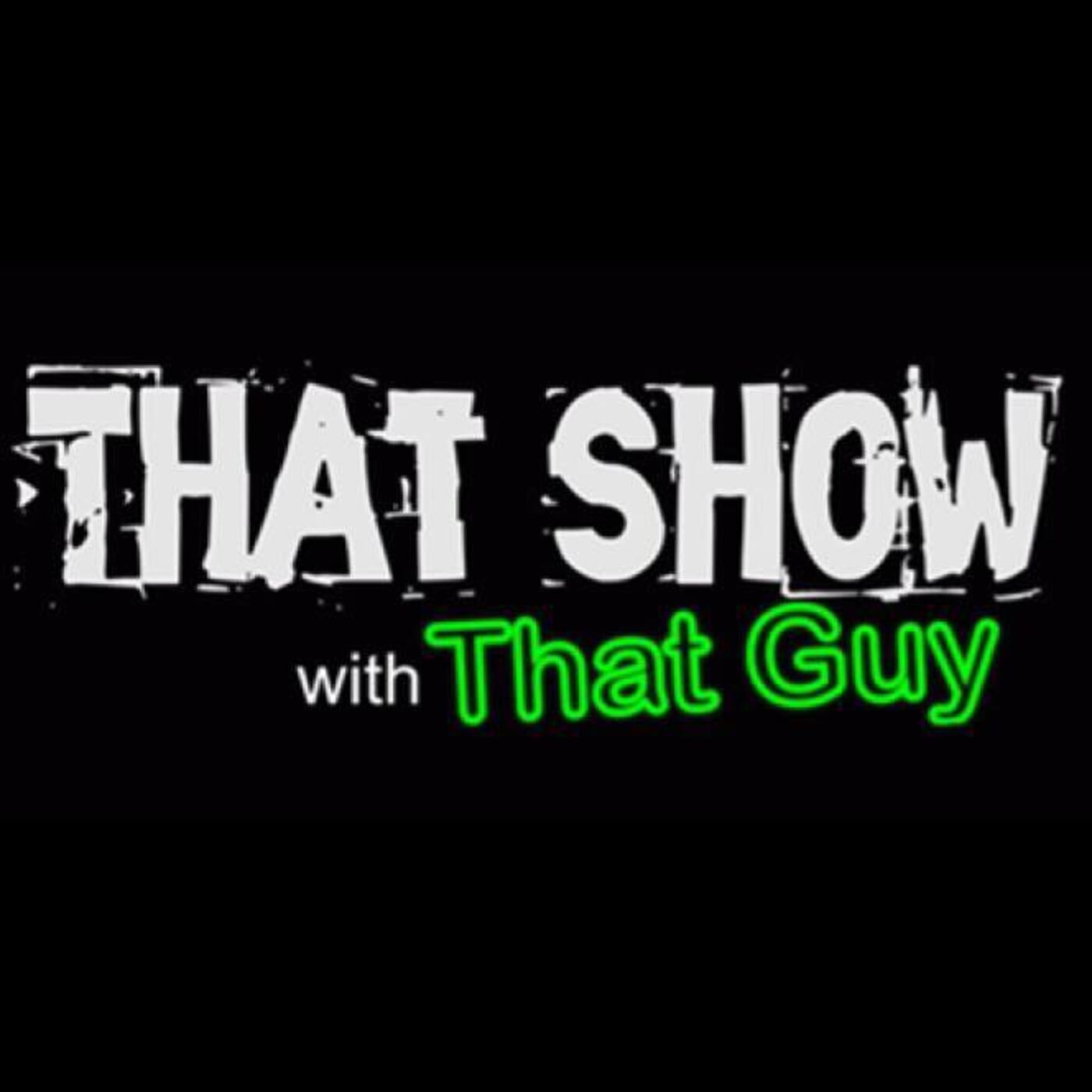 THAT SHOW with That Guy podcast artwork