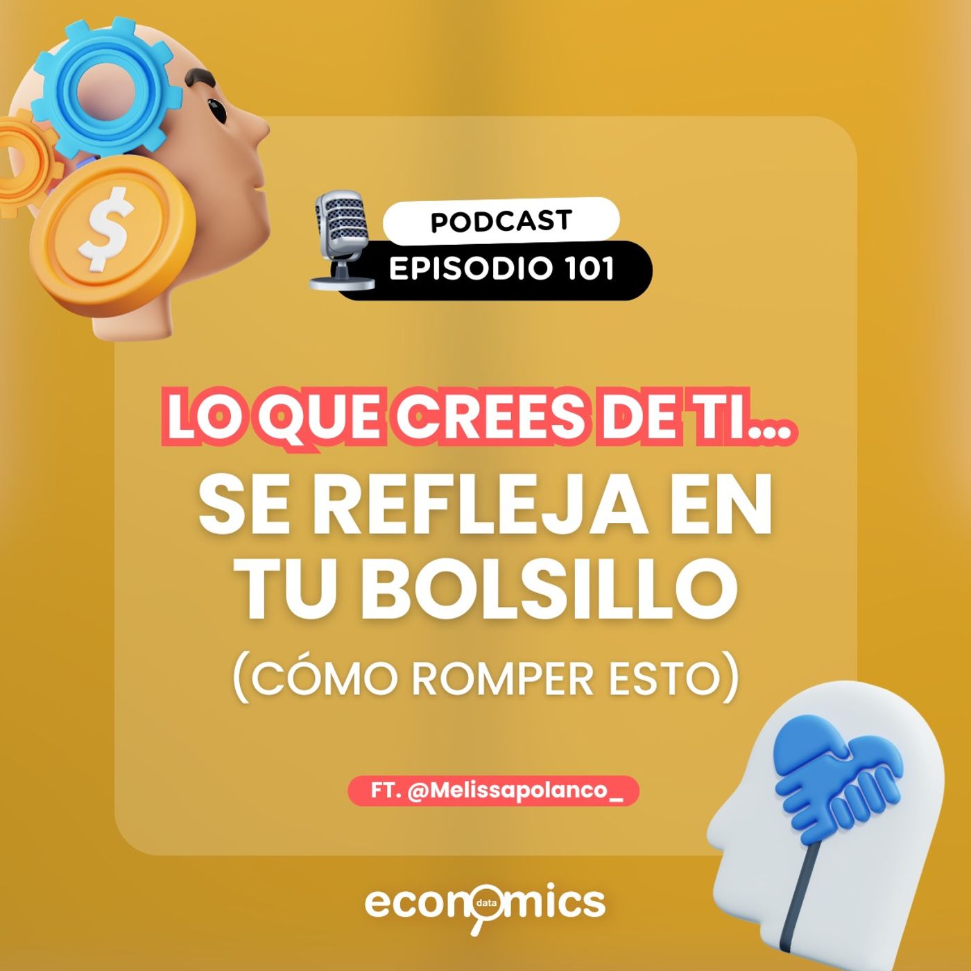 EP 101 - Lo que crees de ti… se refleja en tu bolsillo (cómo romper esto)
