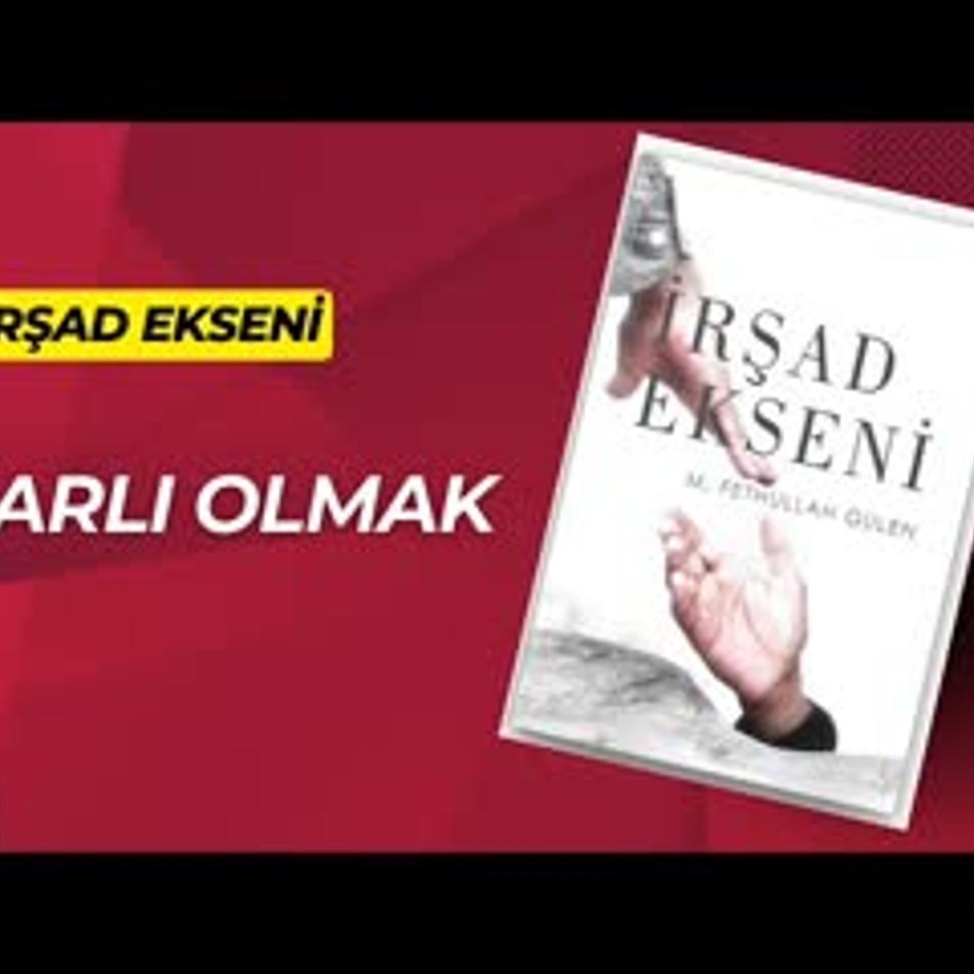 21.Israrlı Olmak -İrşad Ekseni Sesli Kitap Fethullah Gülen episode artwork