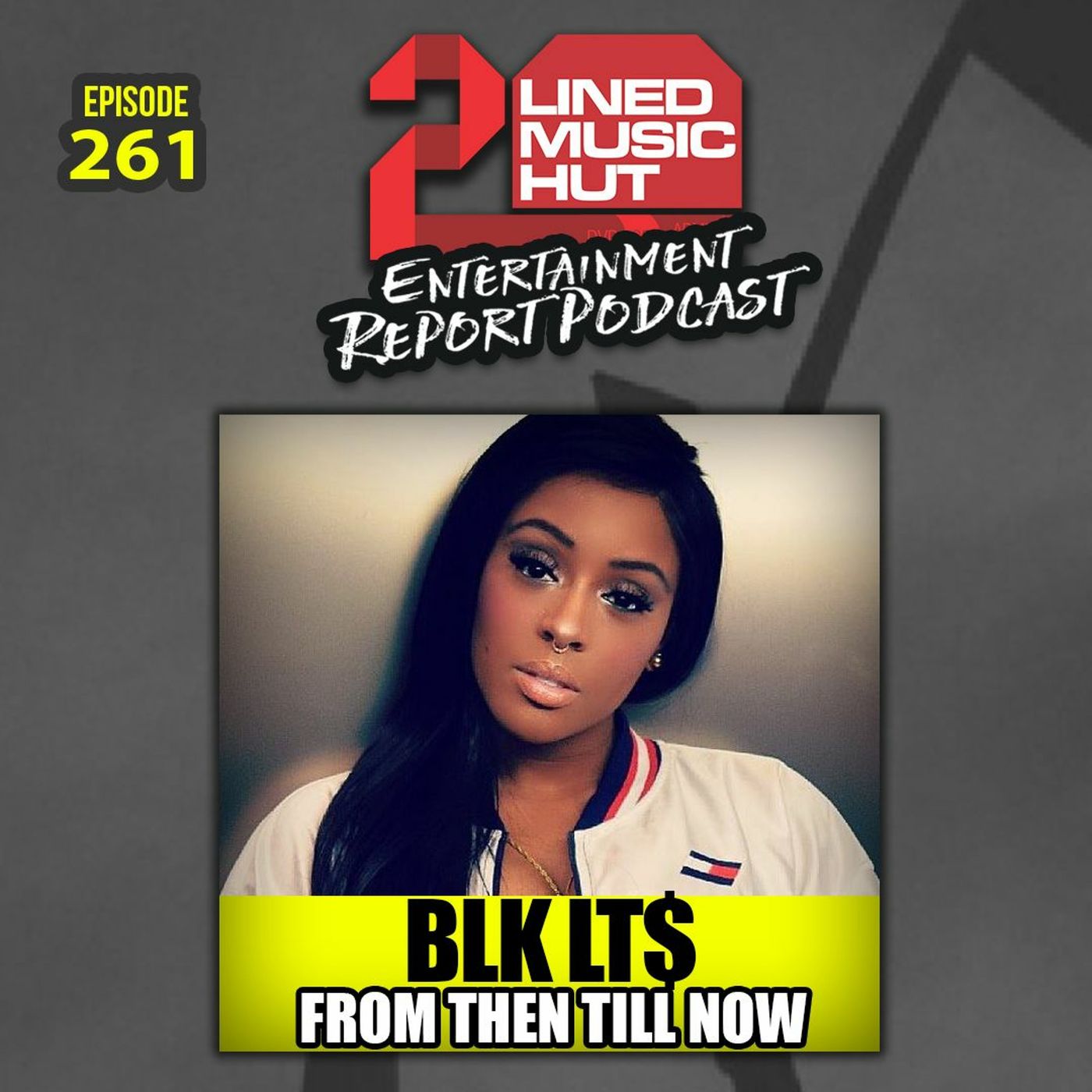 EPISODE #261 BLK LT$ FROM THEN TILL NOW