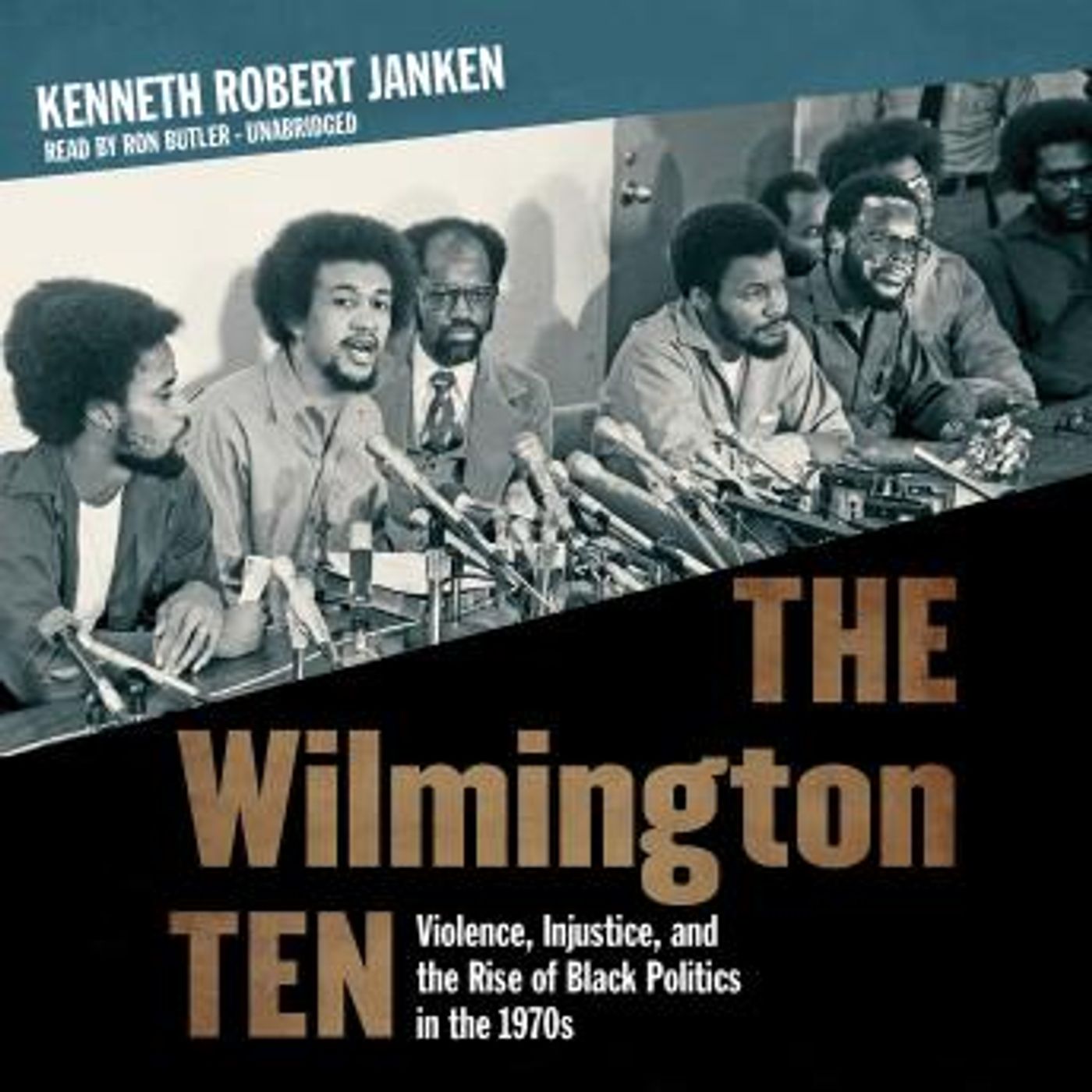 The Wilmington Ten: Violence, Injustice, and the Rise of Black Politics in the 1970s by Kenneth Robert Janken episode artwork