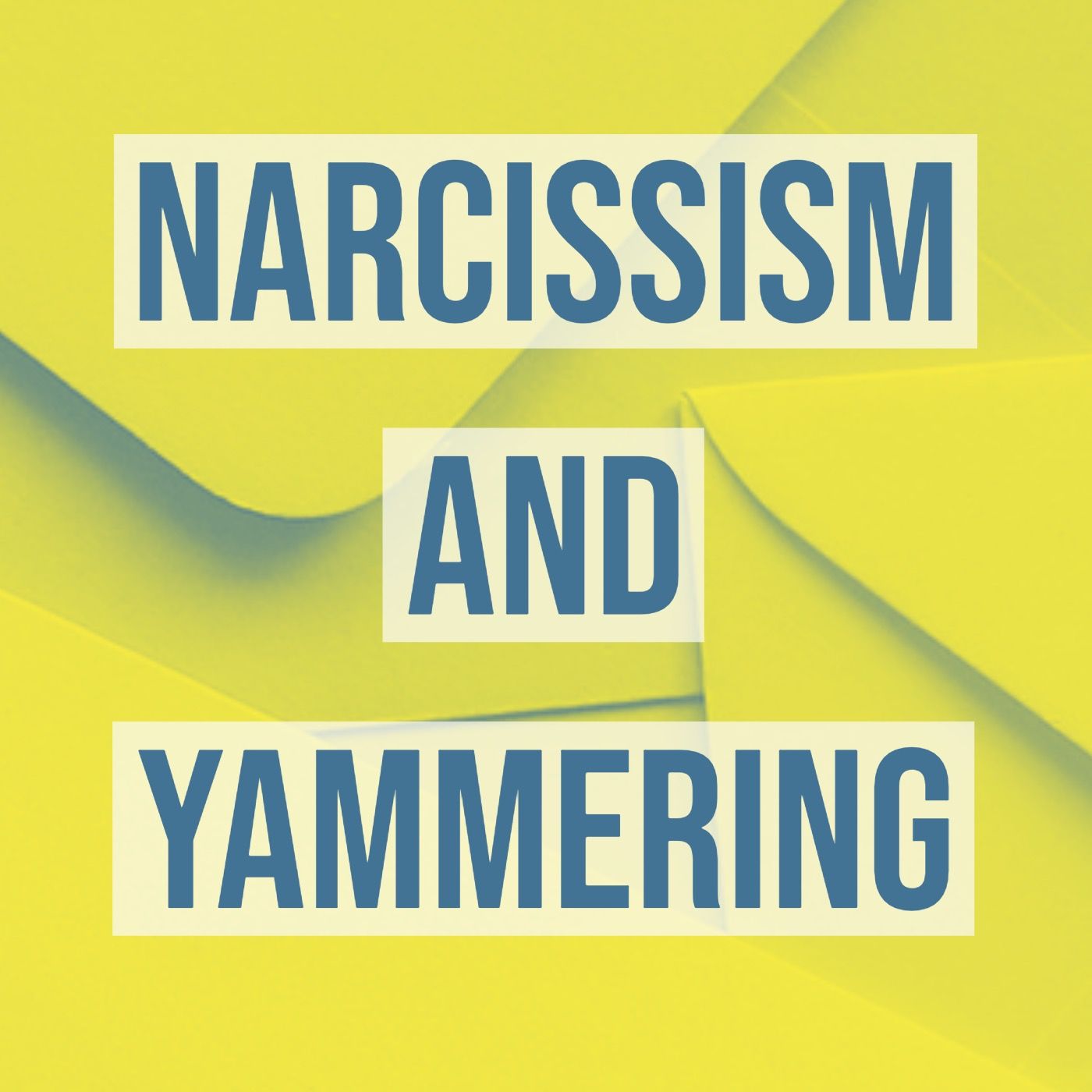 Narcissism and Yammering