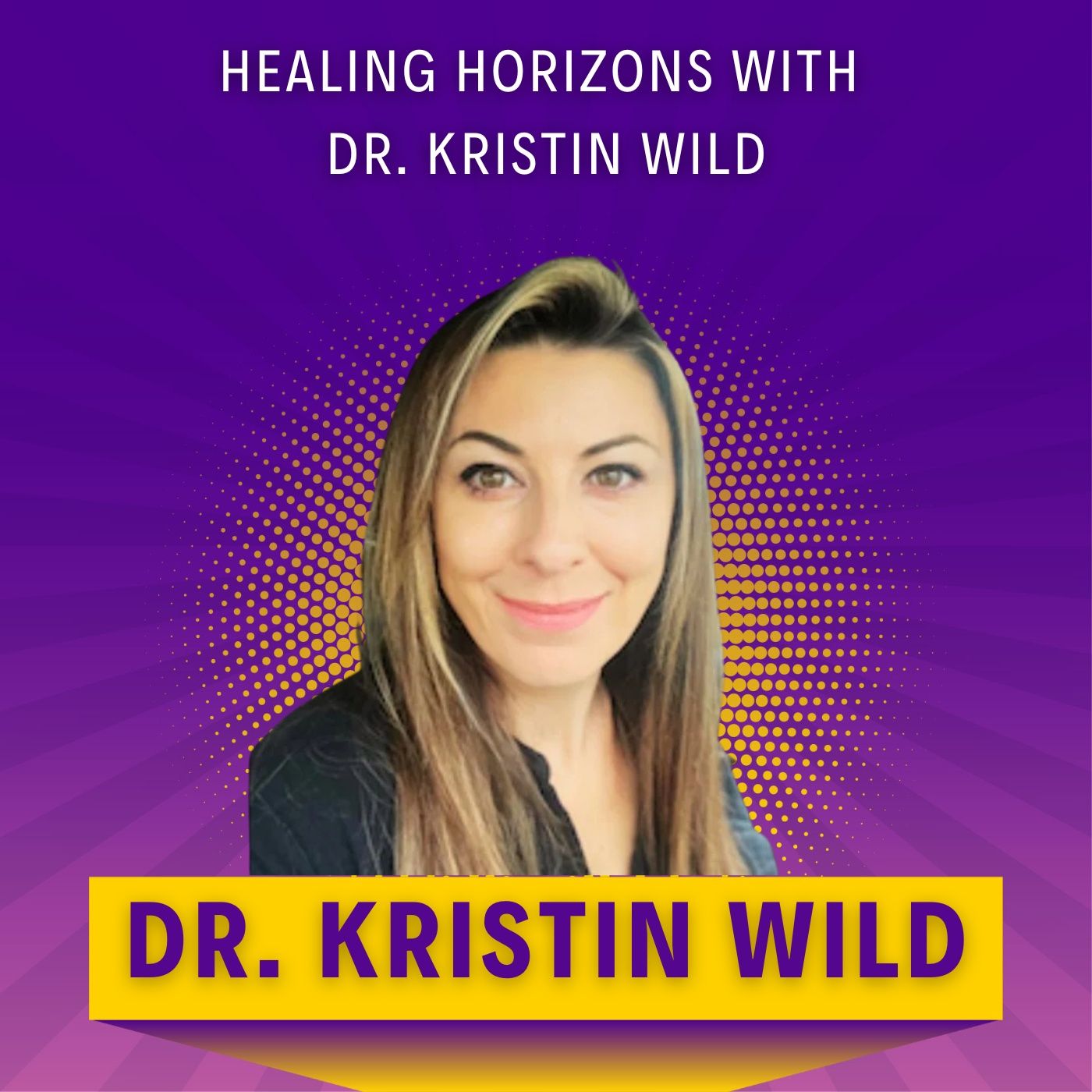 Healing Horizons with Dr. Kristin Wild