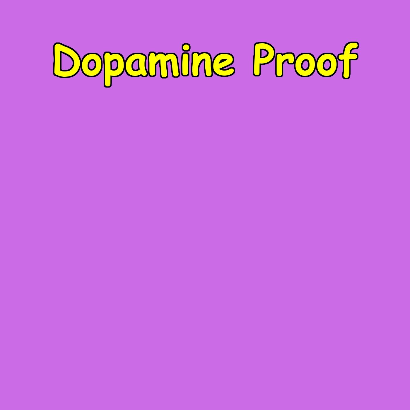 Dopamine Proof