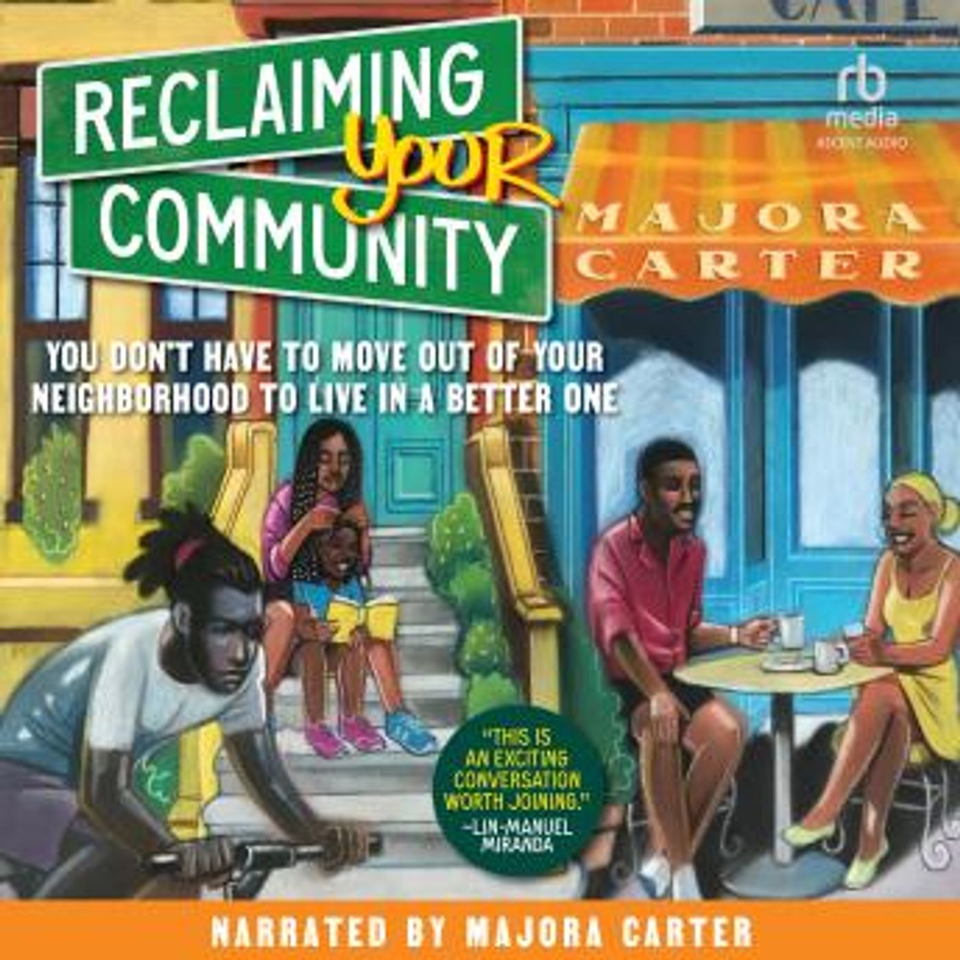 Reclaiming Your Community: You Don’t Have to Move out of Your Neighborhood to Live in a Better One by Majora Carter episode artwork