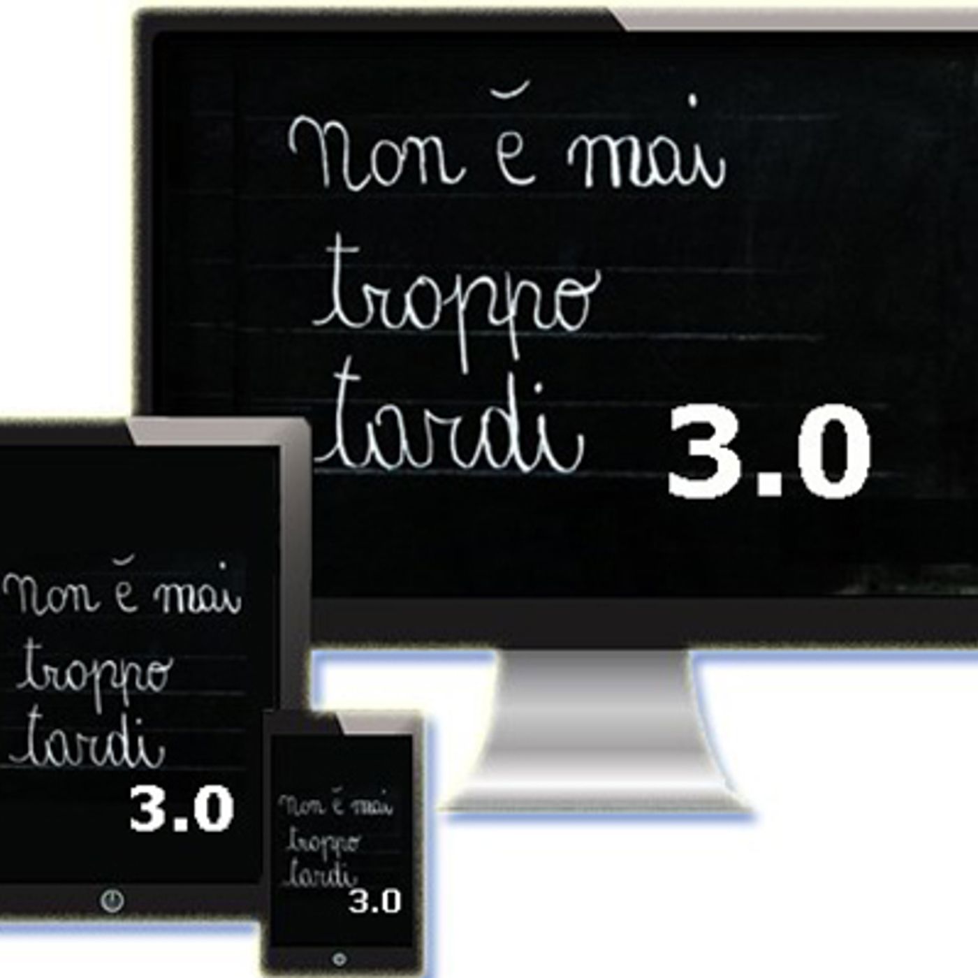 NON è MAI TROPPO TARDI 3.0