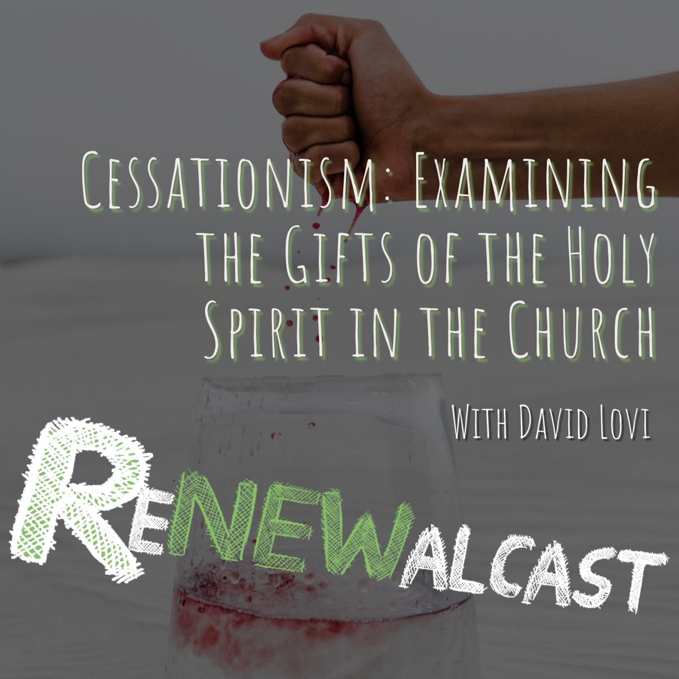 Cessationism: Examining the Gifts of the Holy Spirit in the Church With David Lovi