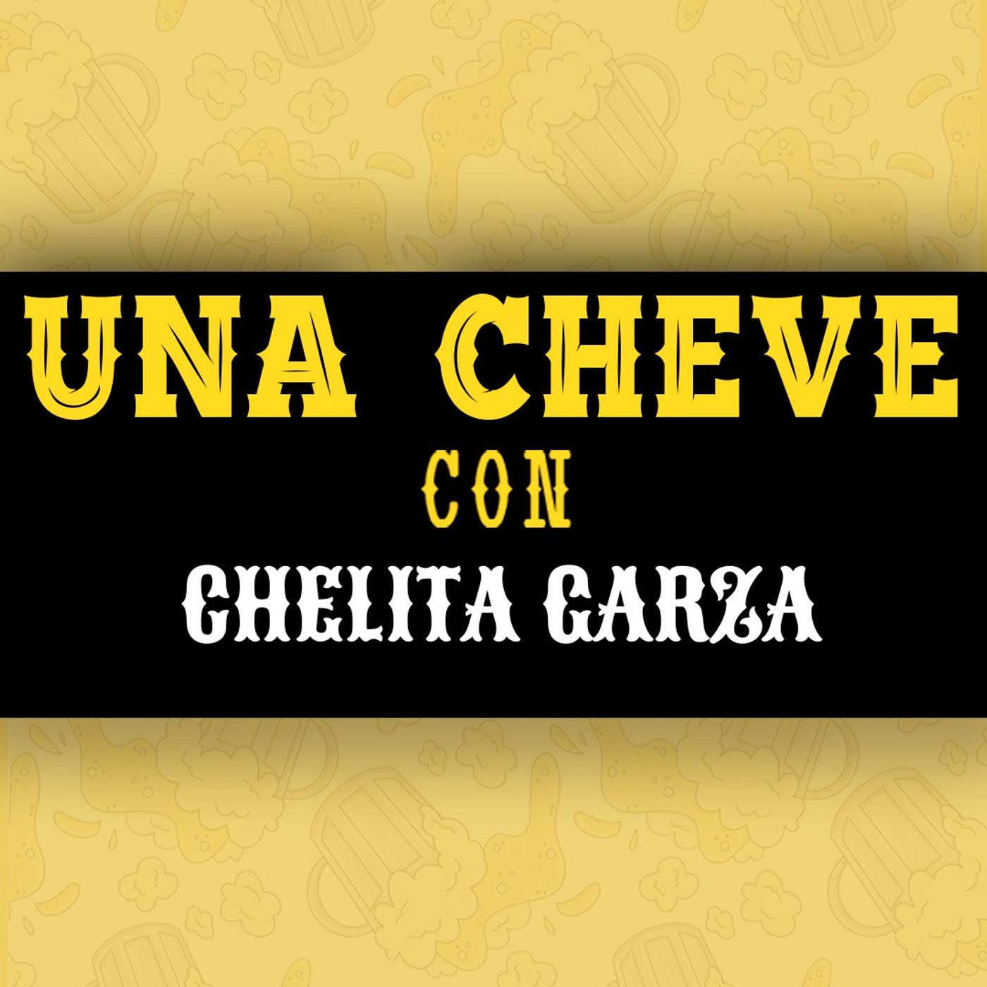 Una Cheve con Chelita Garza T.3 E.137
