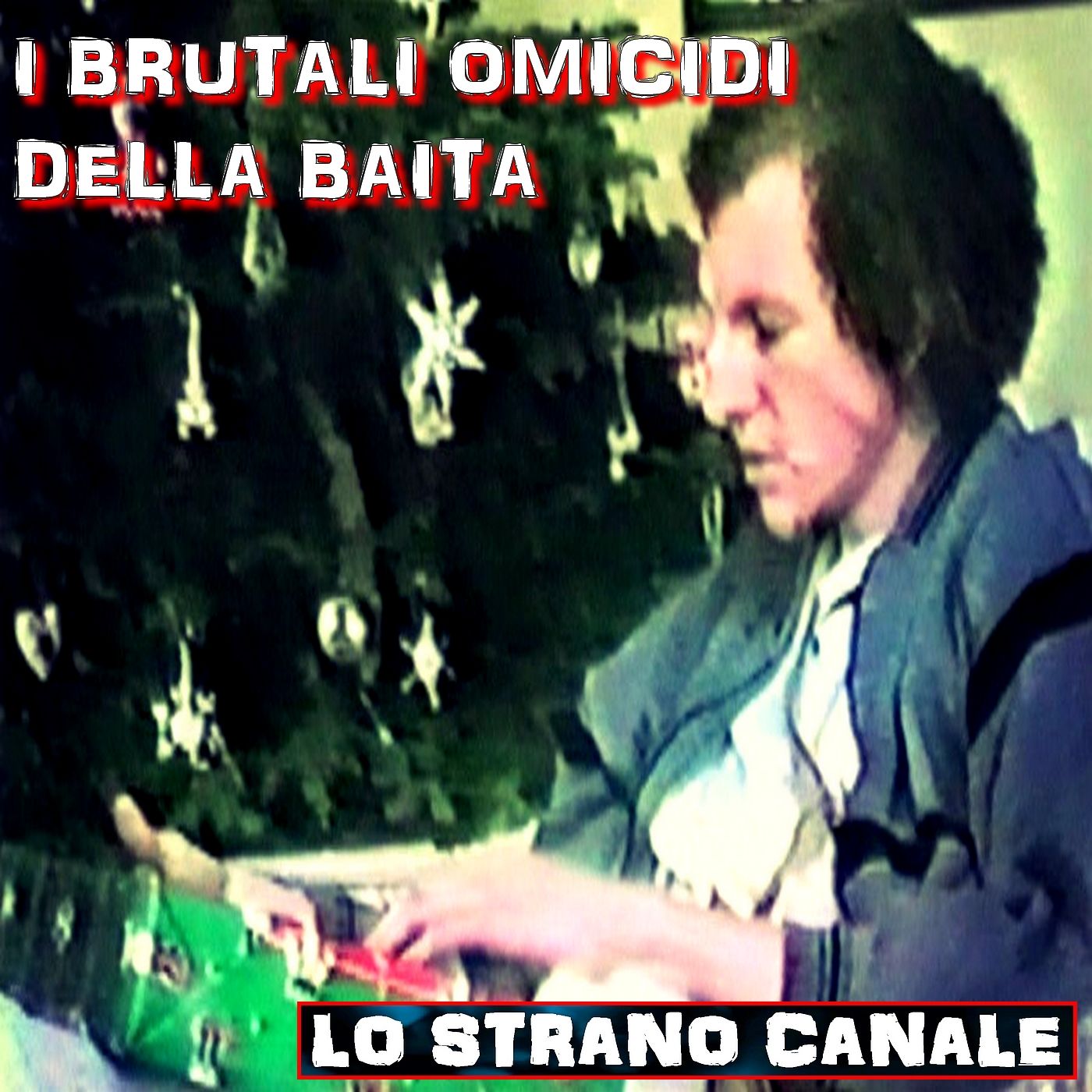 cover of episode I BRUTALI OMICIDI DELLA BAITA - La Famiglia Tiede (Lo Strano Canale Podcast)