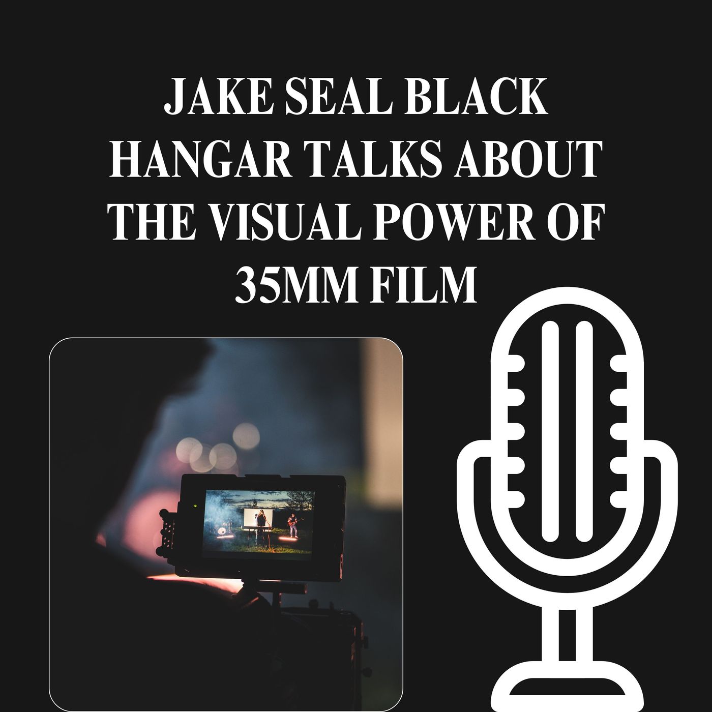 Jake Seal Black Hangar Talks About The Visual Power Of 35mm Film episode artwork