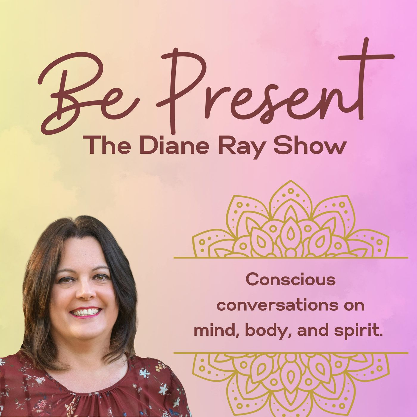 Be Present: The Diane Ray Show podcast artwork