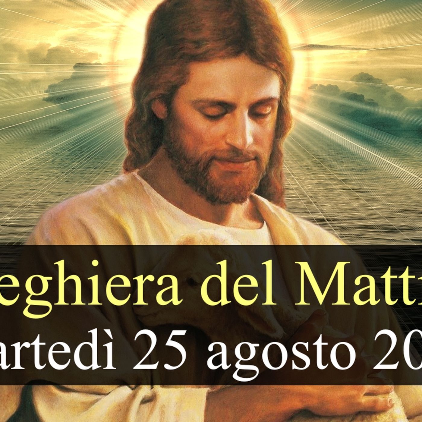 Preghiera del Mattino MARTEDI 25 AGOSTO 2026 ❤️ Lodi Mattutine - Martedì XXI Settimana T.O. episode artwork
